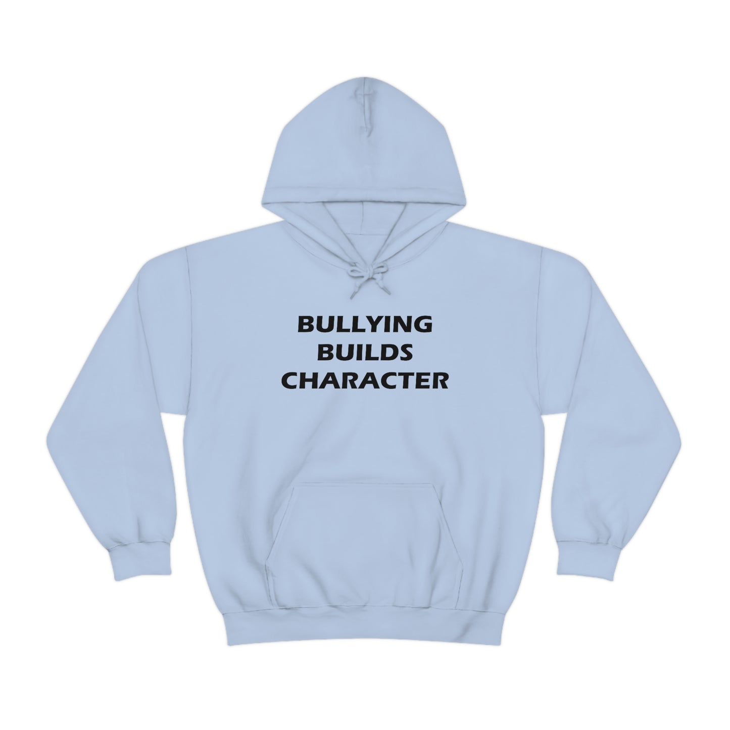 Bullying Builds Character Hoodie