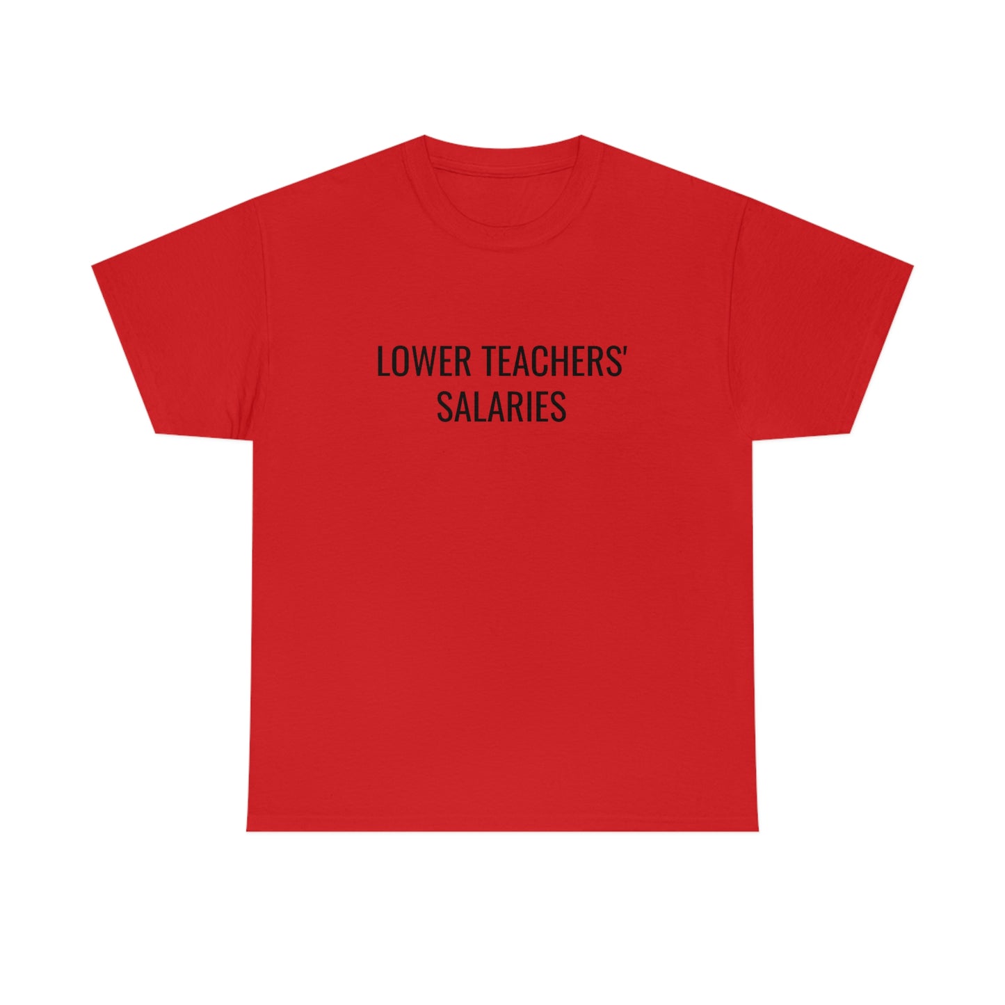 Lower Teachers' Salaries Tee