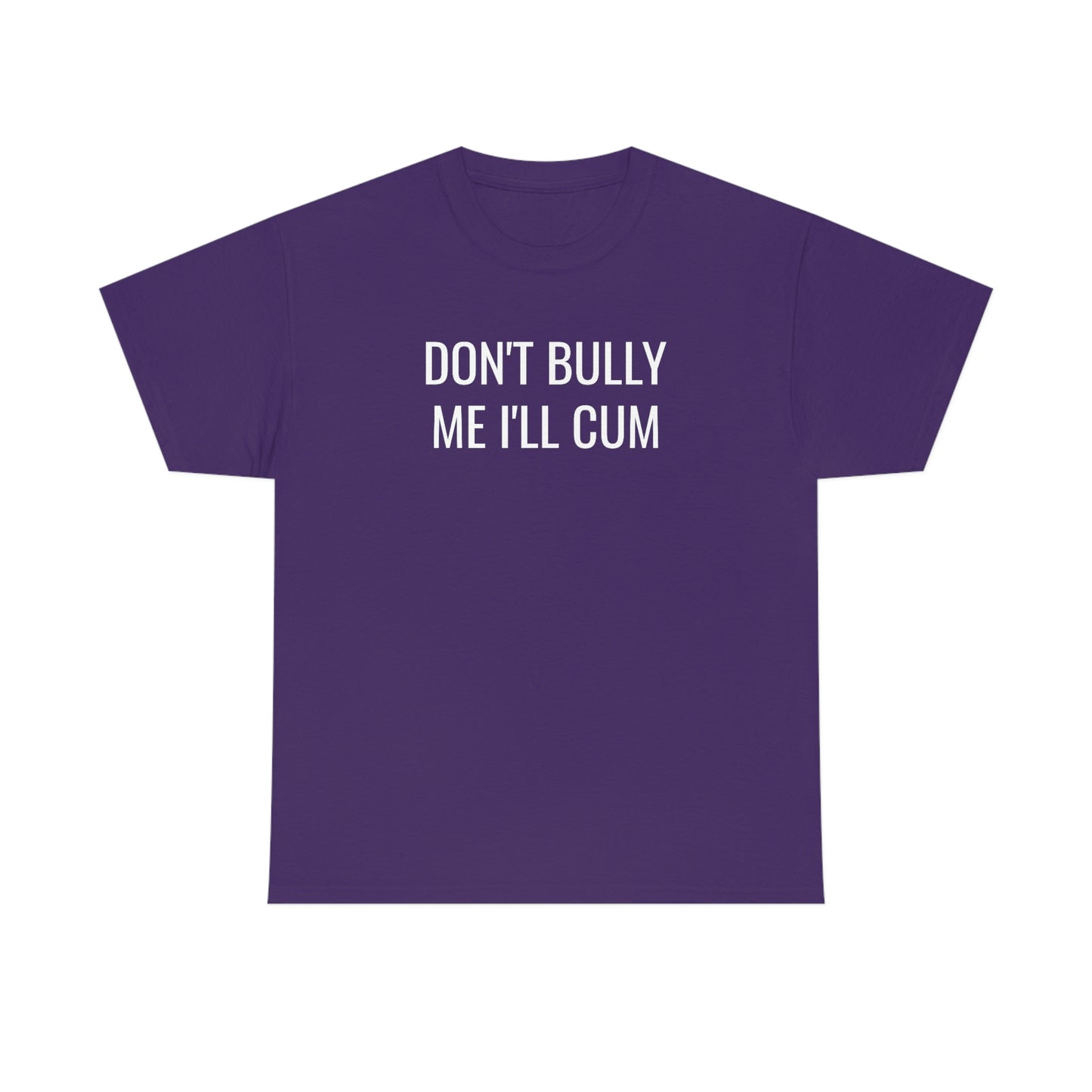 Don't Bully Me Tee