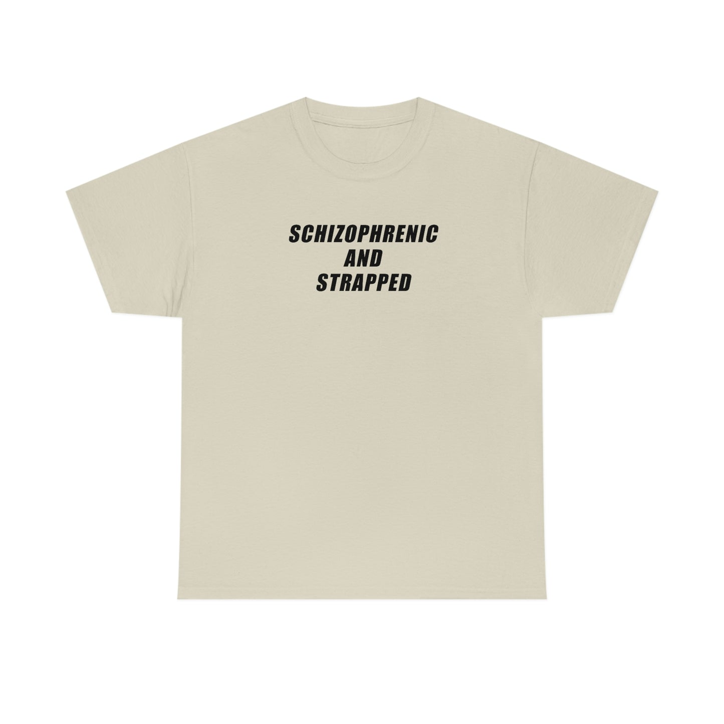 Schizophrenic And Strapped Tee