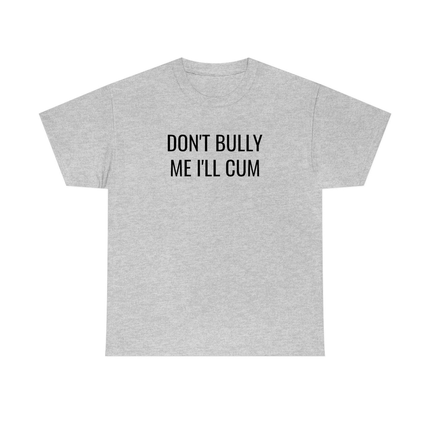 Don't Bully Me Tee