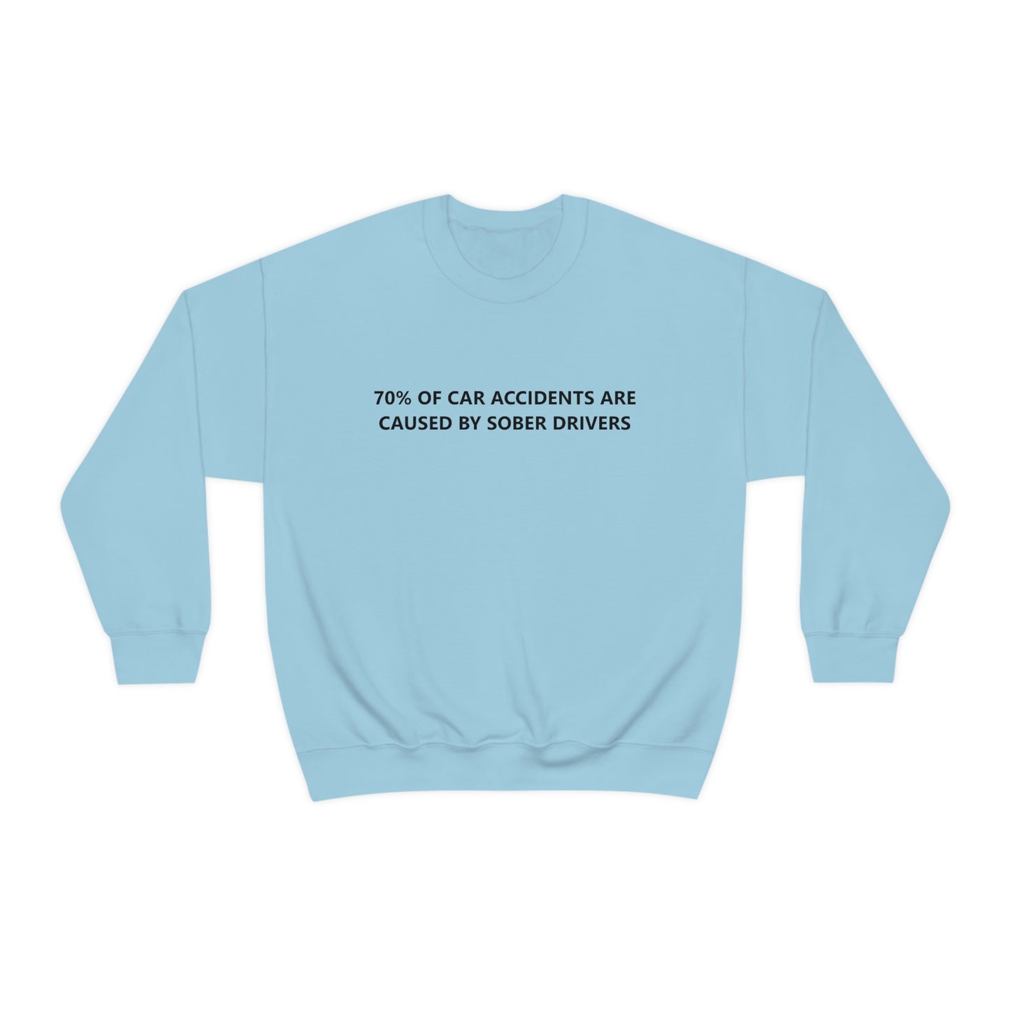 70% Of Car Accidents Crewneck (Design on front and back)