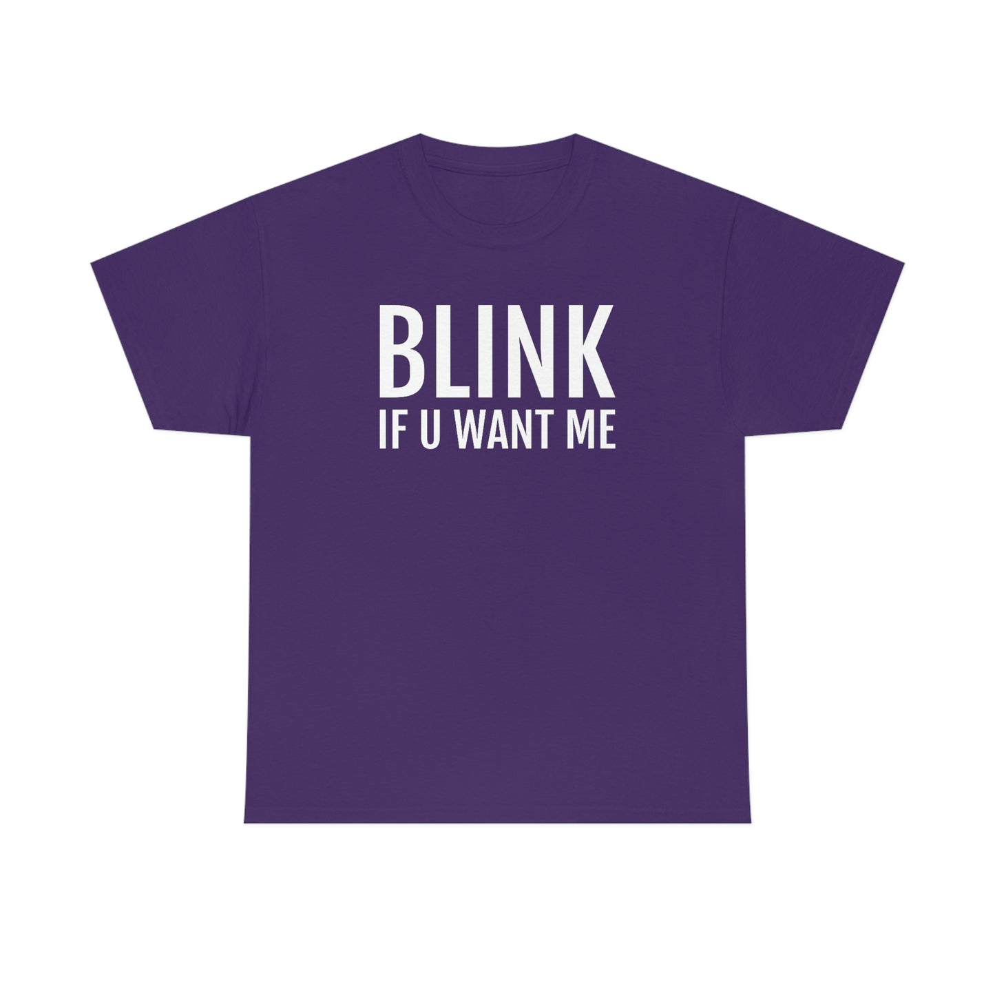 Blink If U Want Me Tee