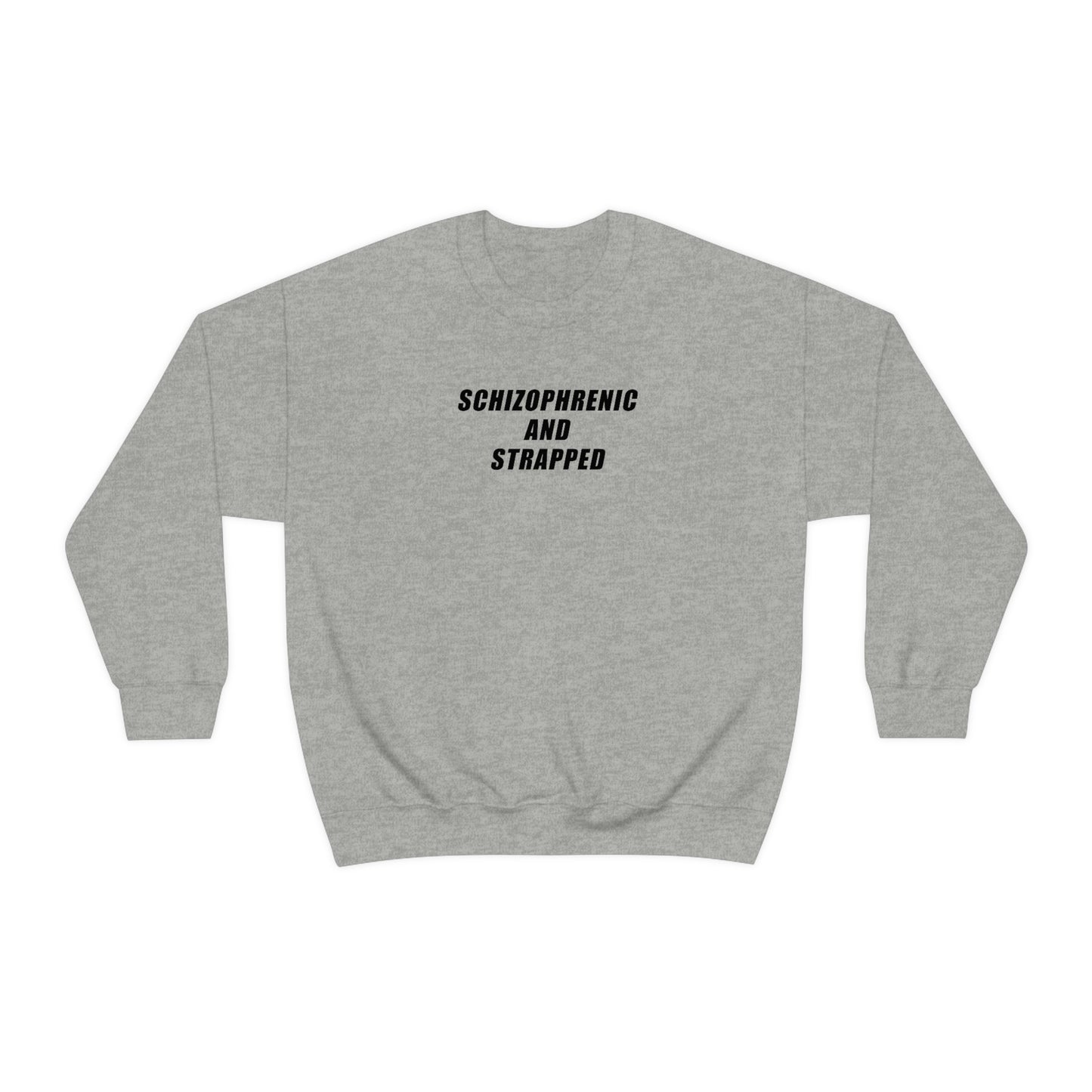 Schizophrenic And Strapped Crewneck