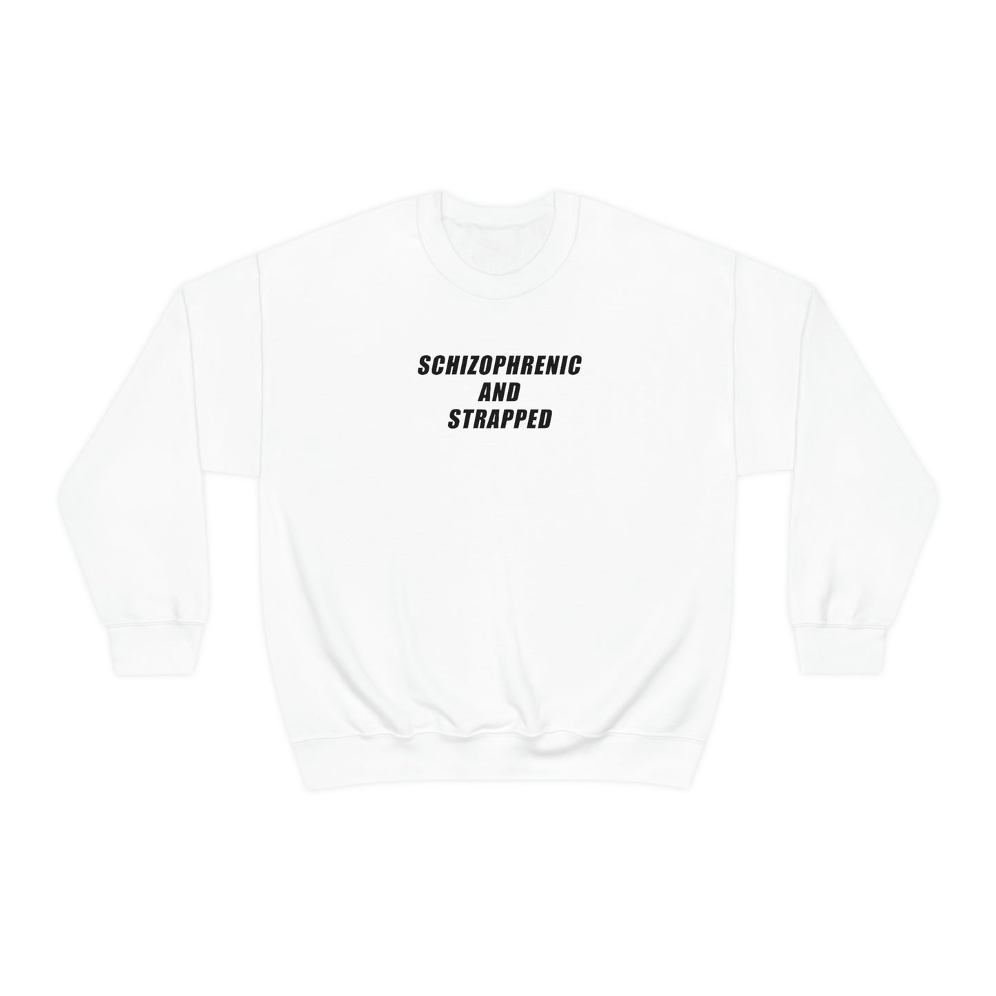 Schizophrenic And Strapped Crewneck