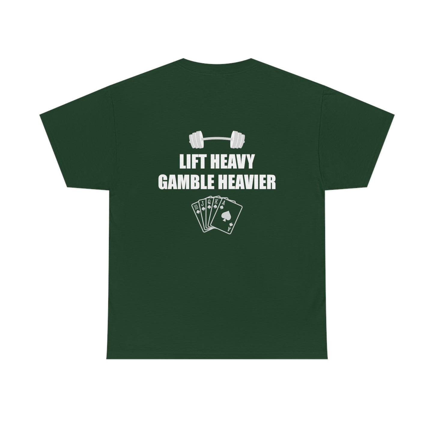 Lift Heavy Gamble Heavier Tee (Design on the back)