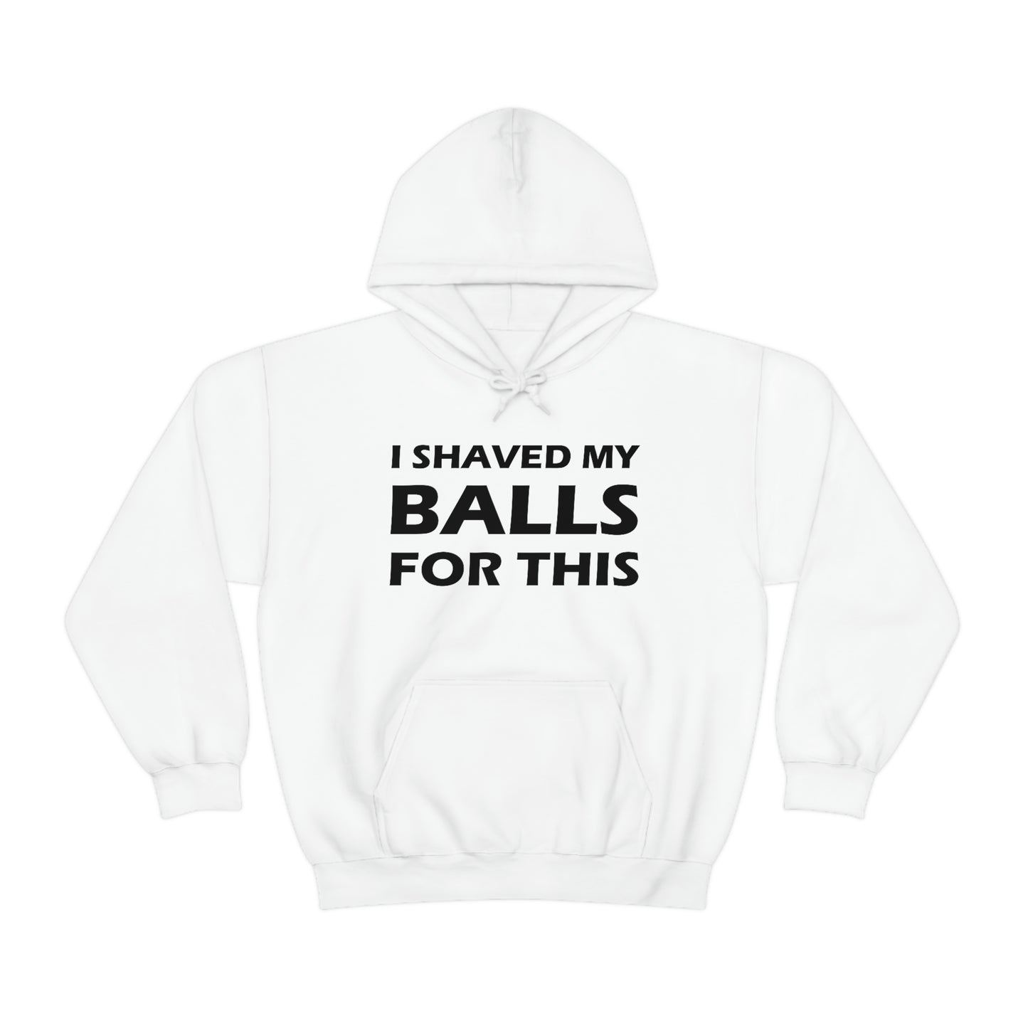 I Shaved My Balls For This Hoodie