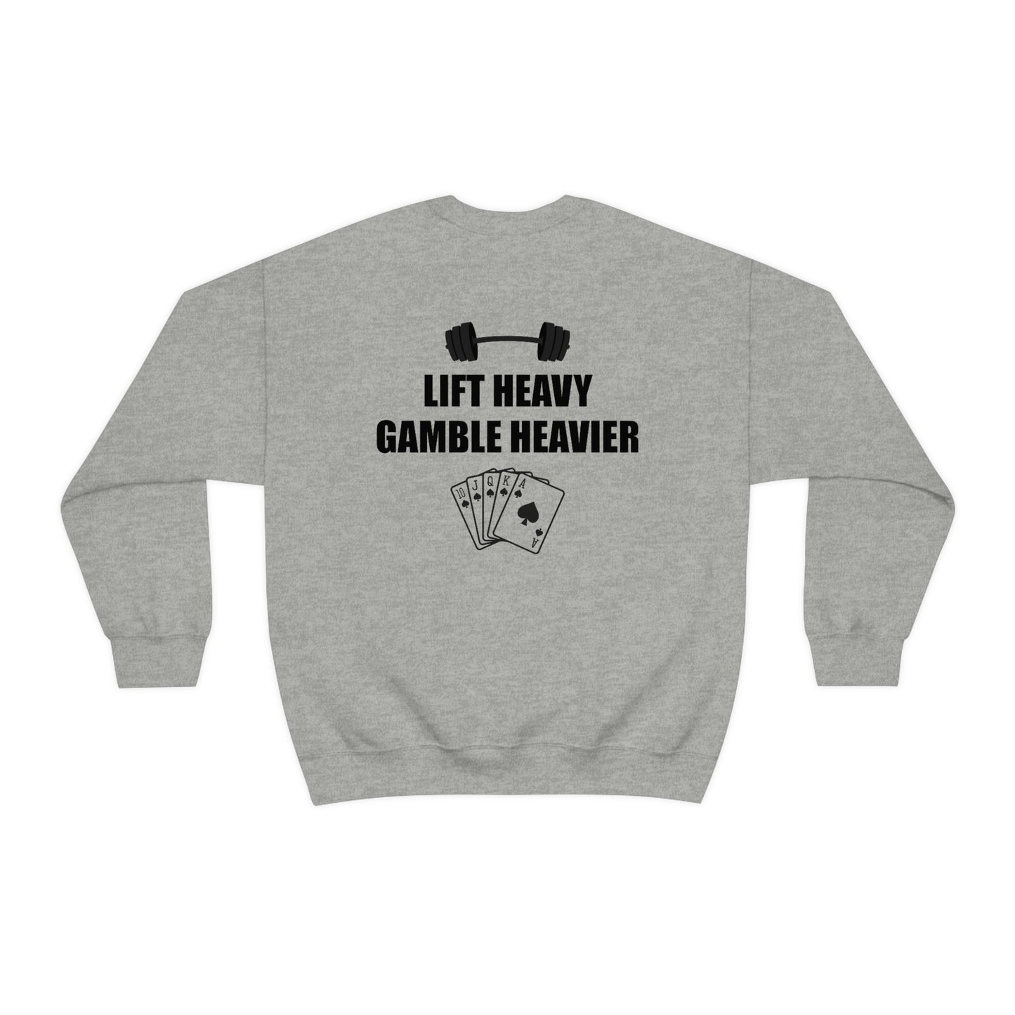 Lift Heavy Gamble Heavier Crewneck (Design on the back)