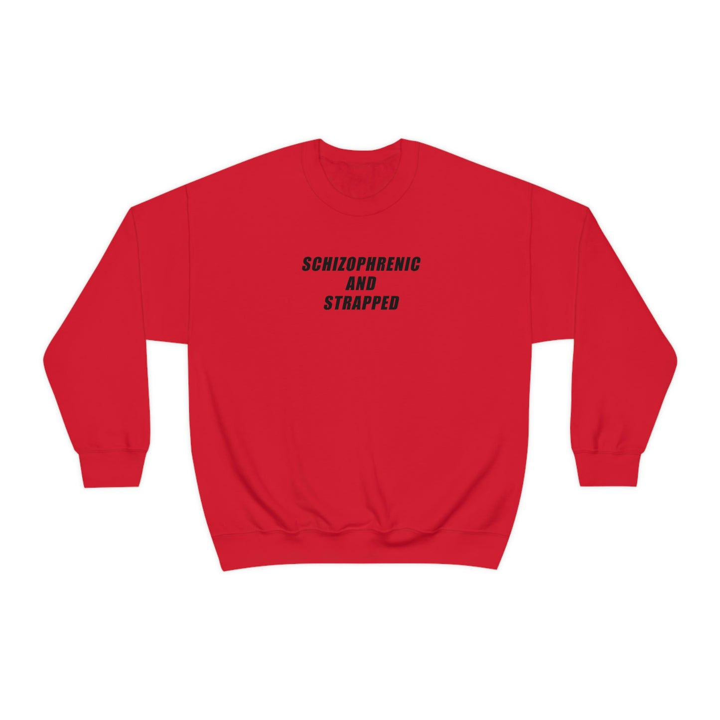 Schizophrenic And Strapped Crewneck