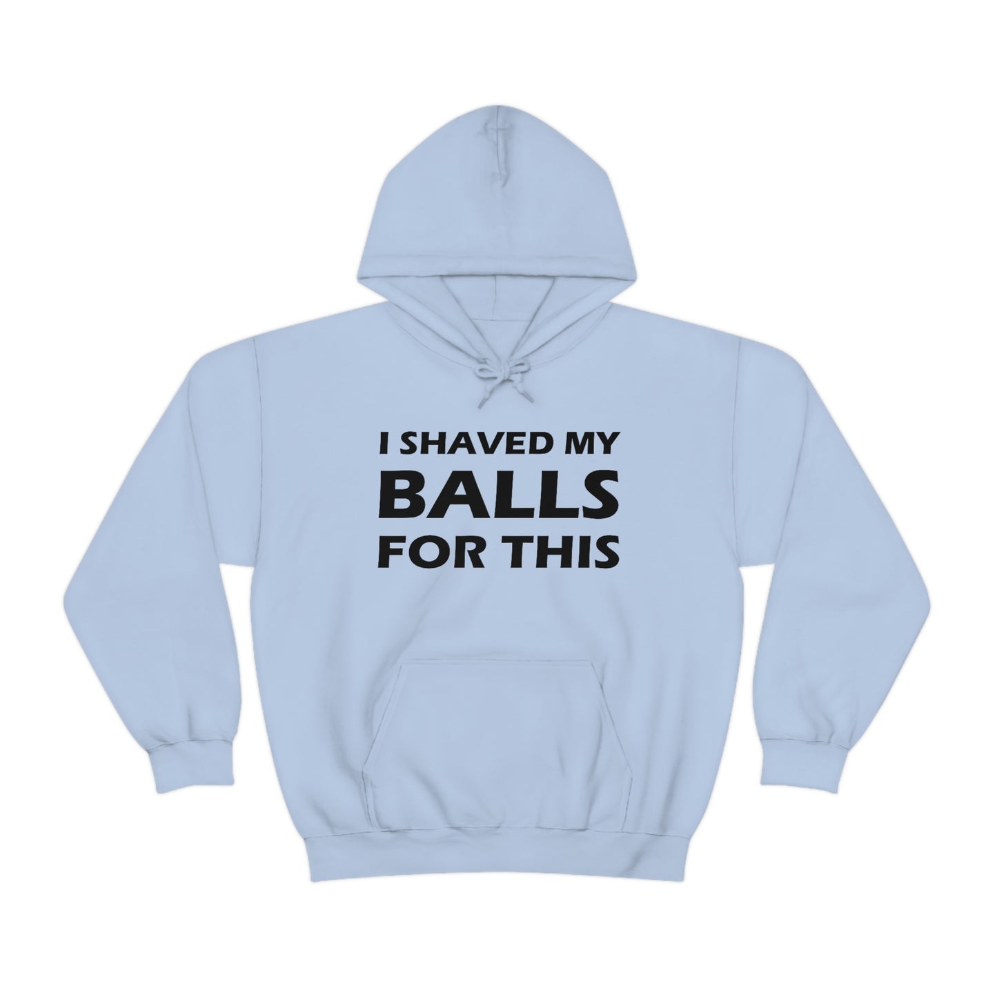 I Shaved My Balls For This Hoodie