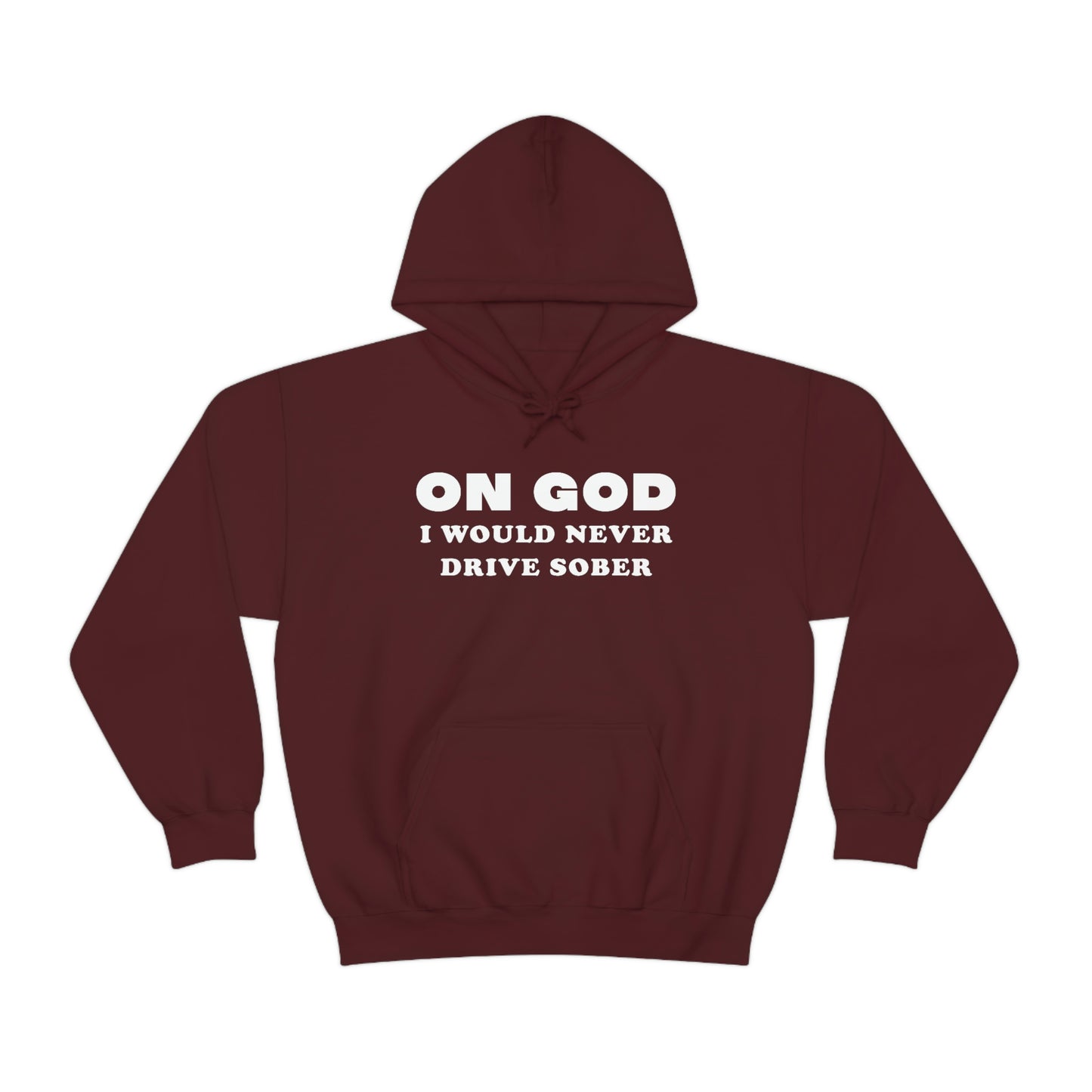 I Would Never Drive Sober Hoodie