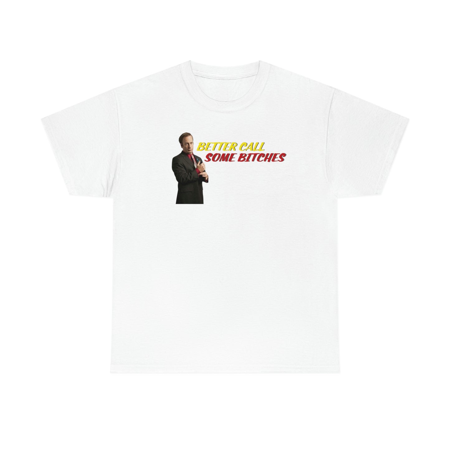 Better Call Some Bitches Tee