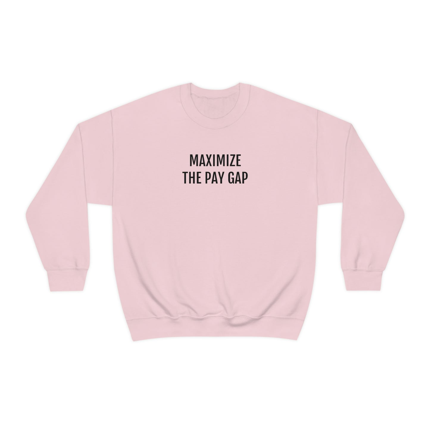 Maximize The Pay Gap Crewneck