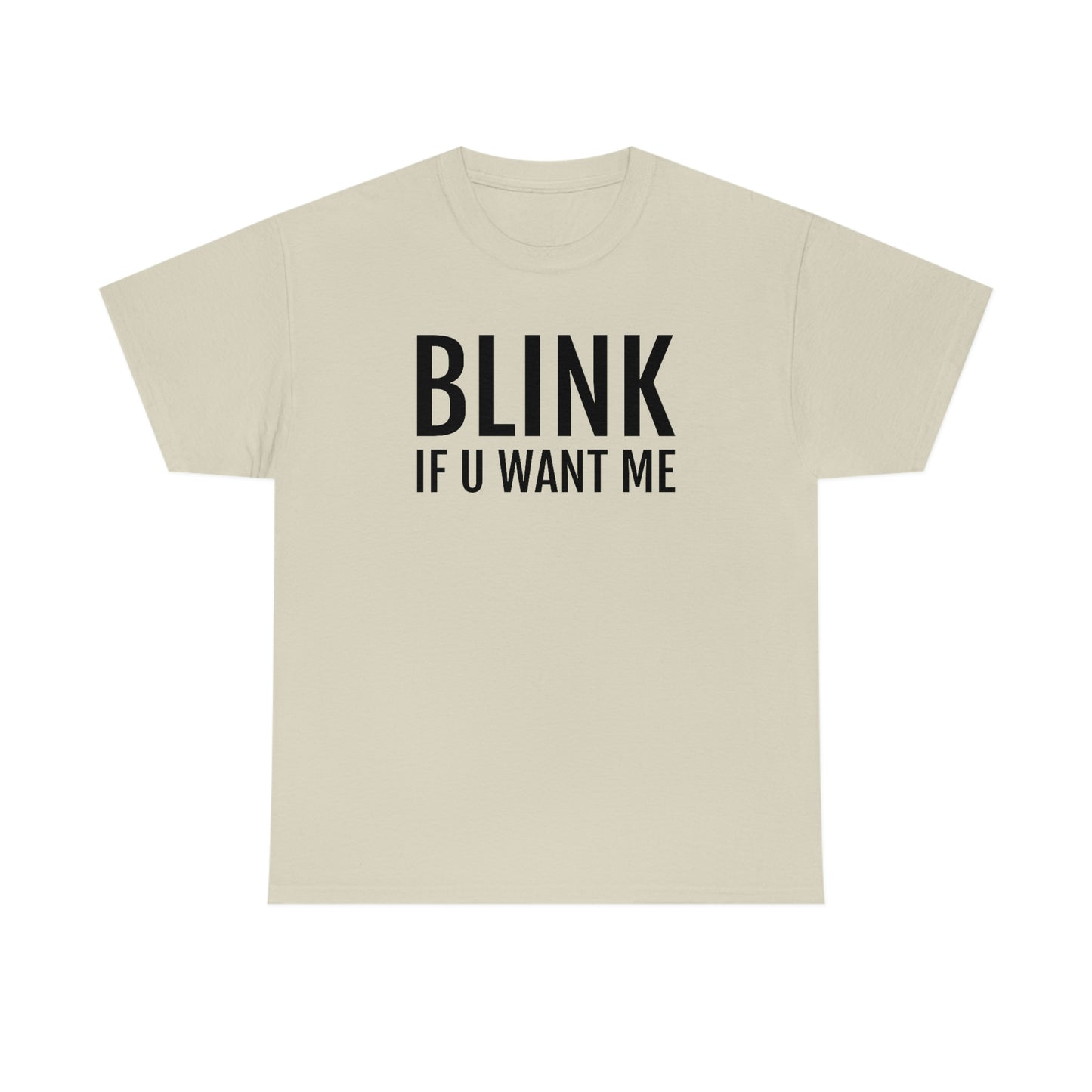 Blink If U Want Me Tee