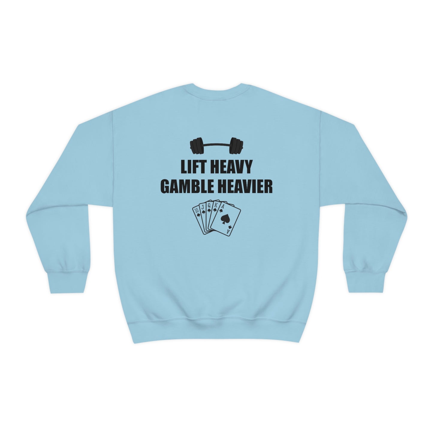 Lift Heavy Gamble Heavier Crewneck (Design on the back)