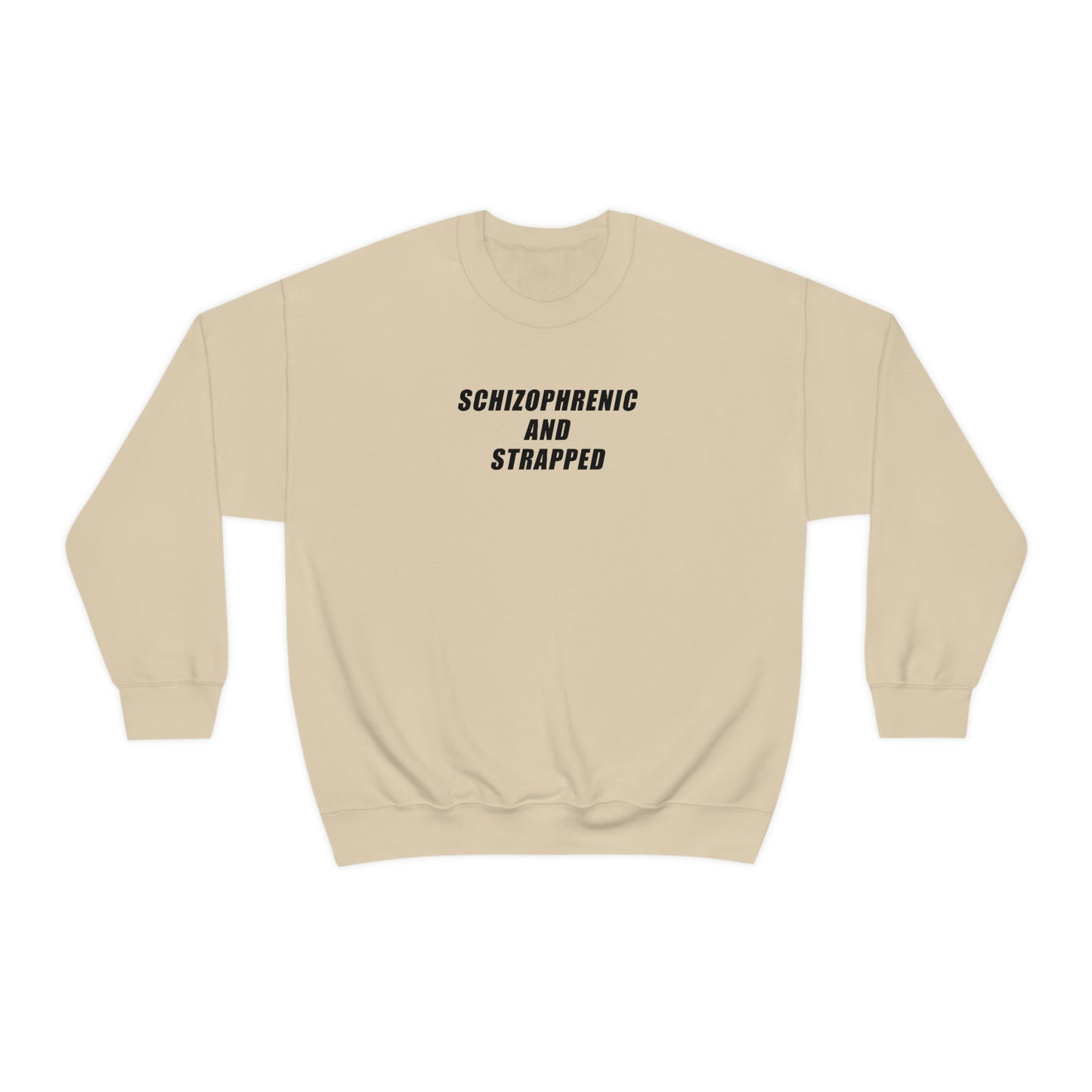 Schizophrenic And Strapped Crewneck