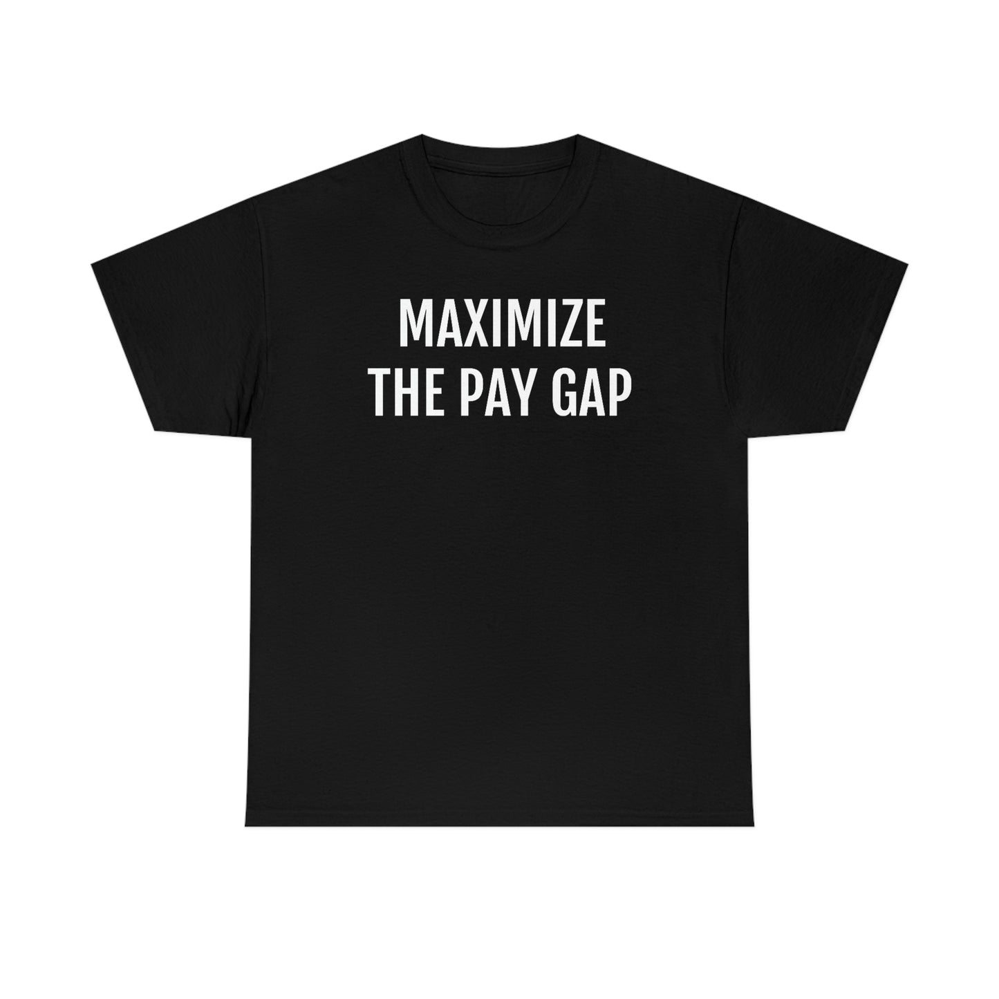 Maximize The Pay Gap Tee