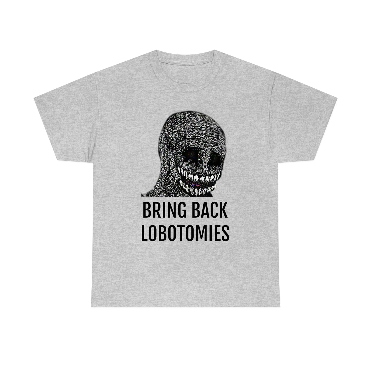 Bring Back Lobotomies Tee