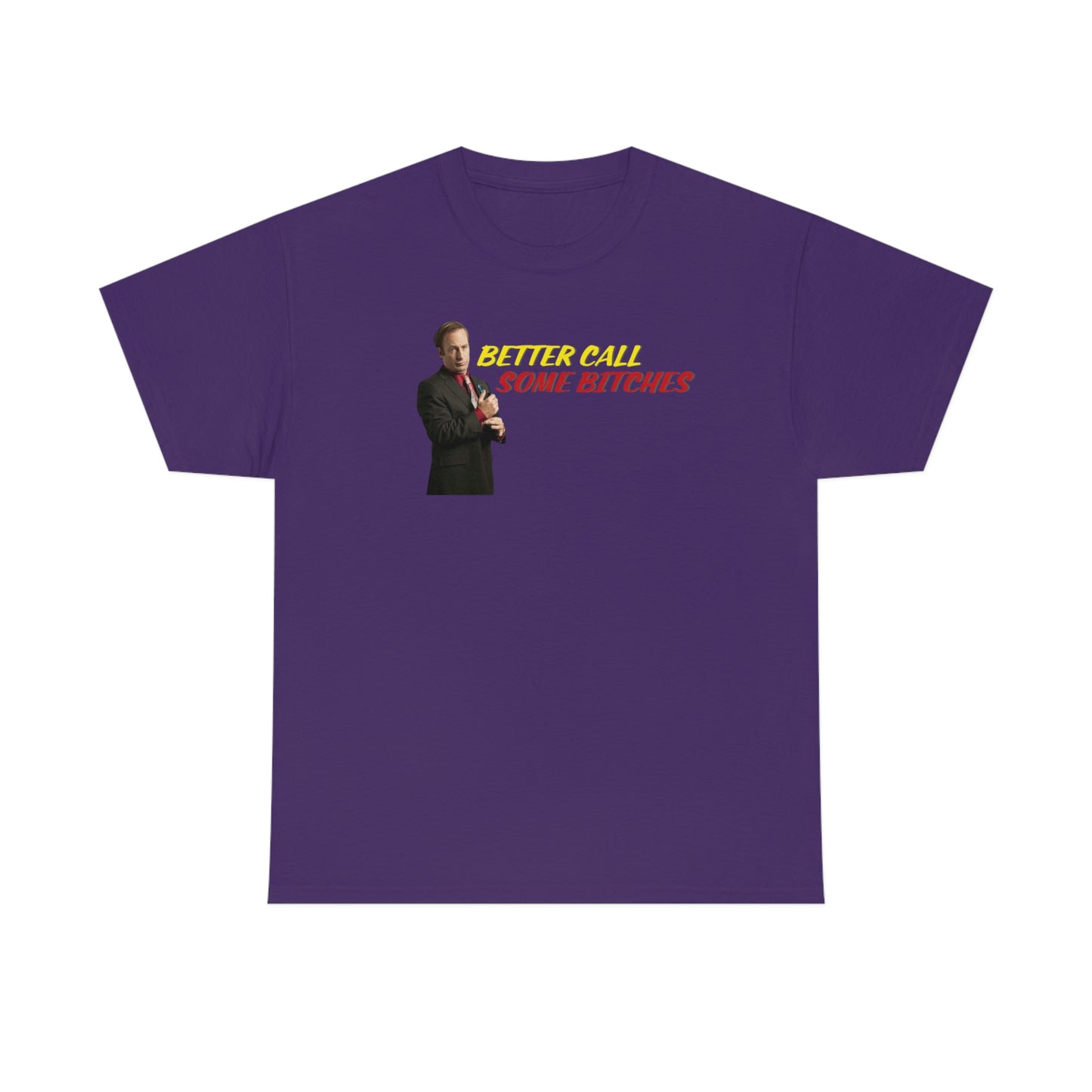 Better Call Some Bitches Tee