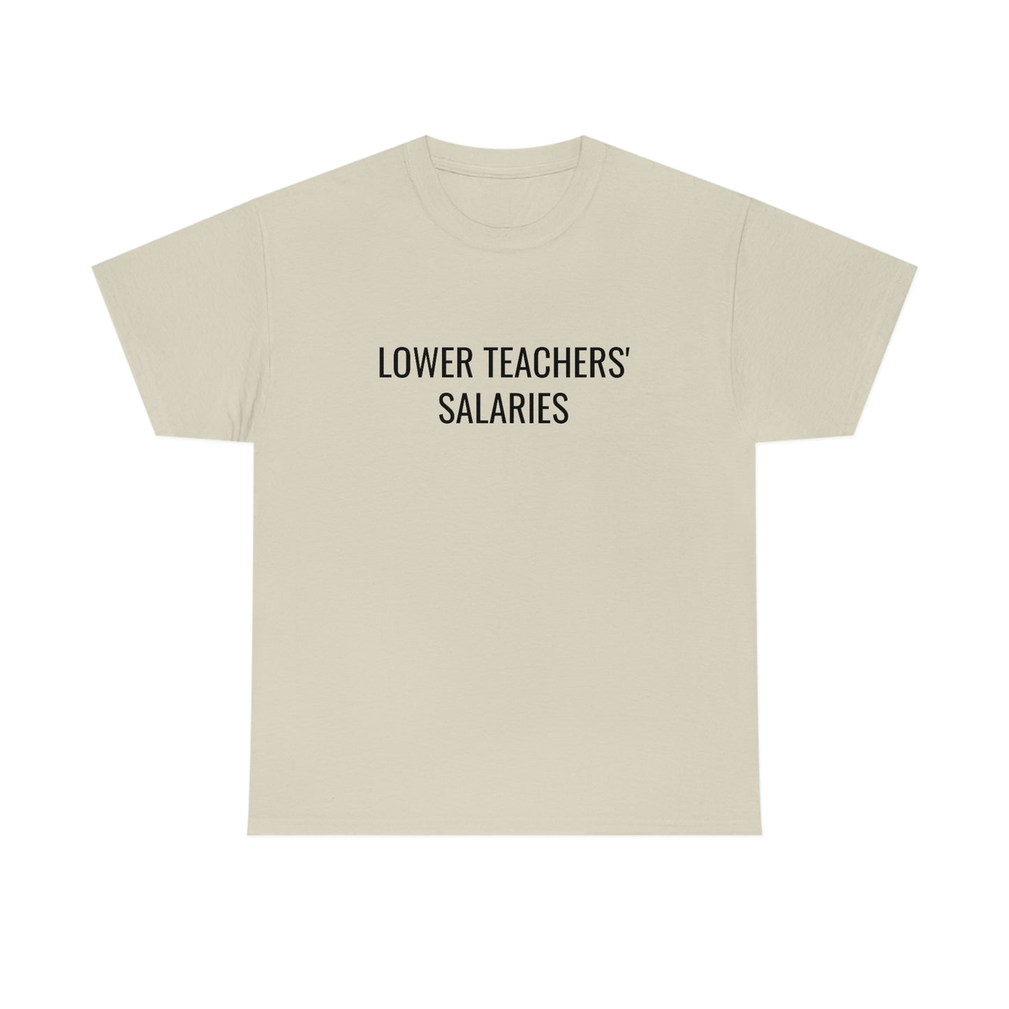 Lower Teachers' Salaries Tee