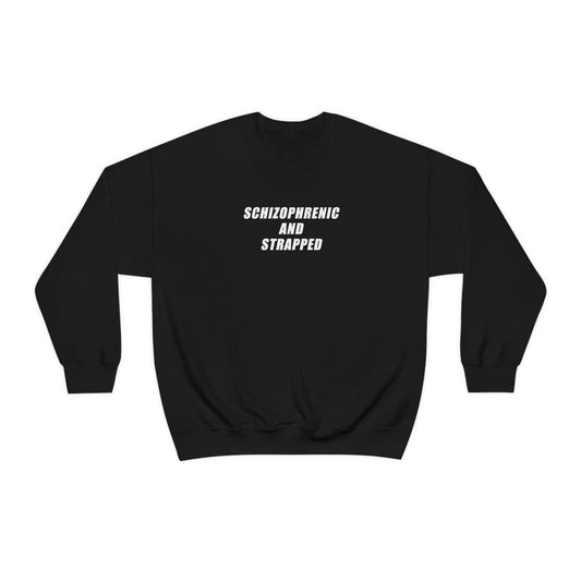 Schizophrenic And Strapped Crewneck