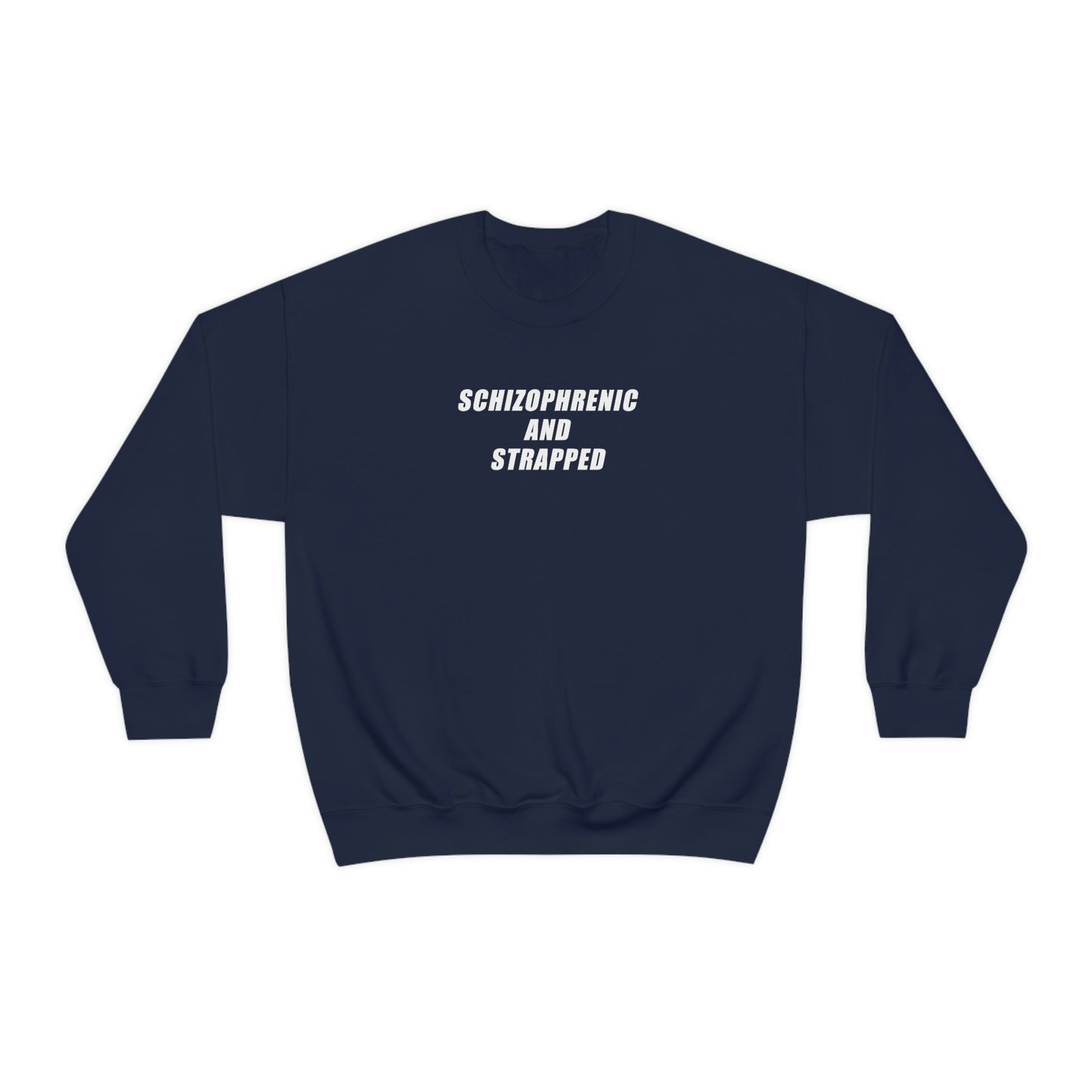 Schizophrenic And Strapped Crewneck