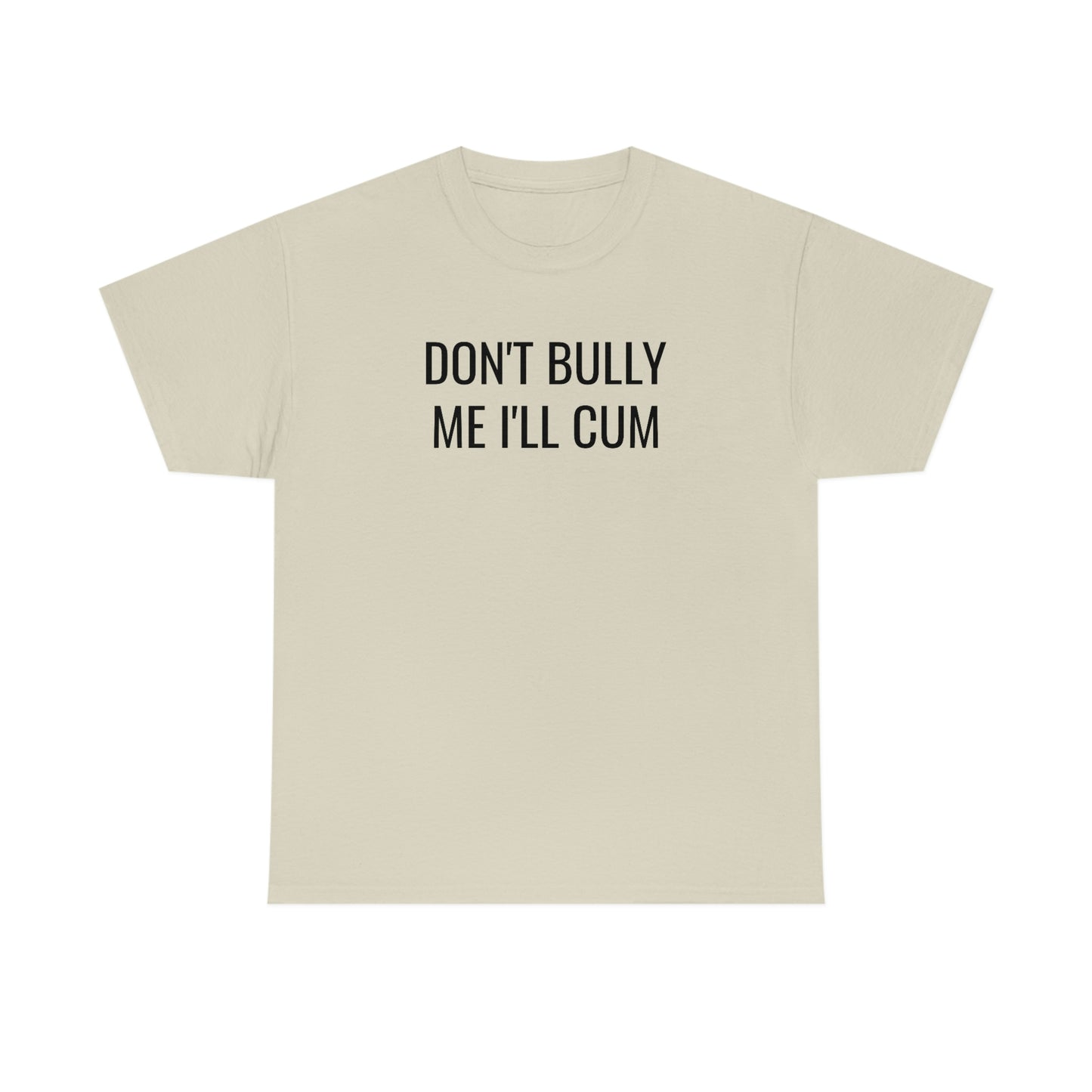 Don't Bully Me Tee