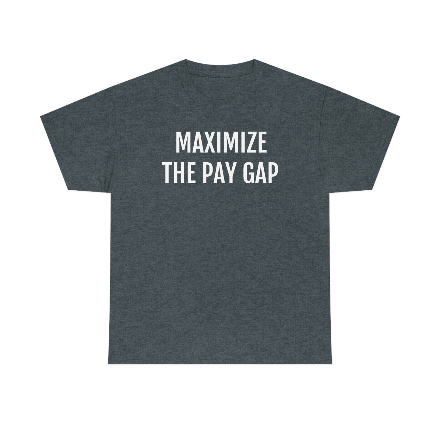 Maximize The Pay Gap Tee