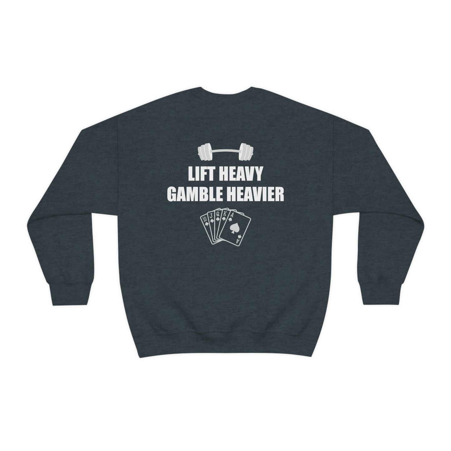 Lift Heavy Gamble Heavier Crewneck (Design on the back)