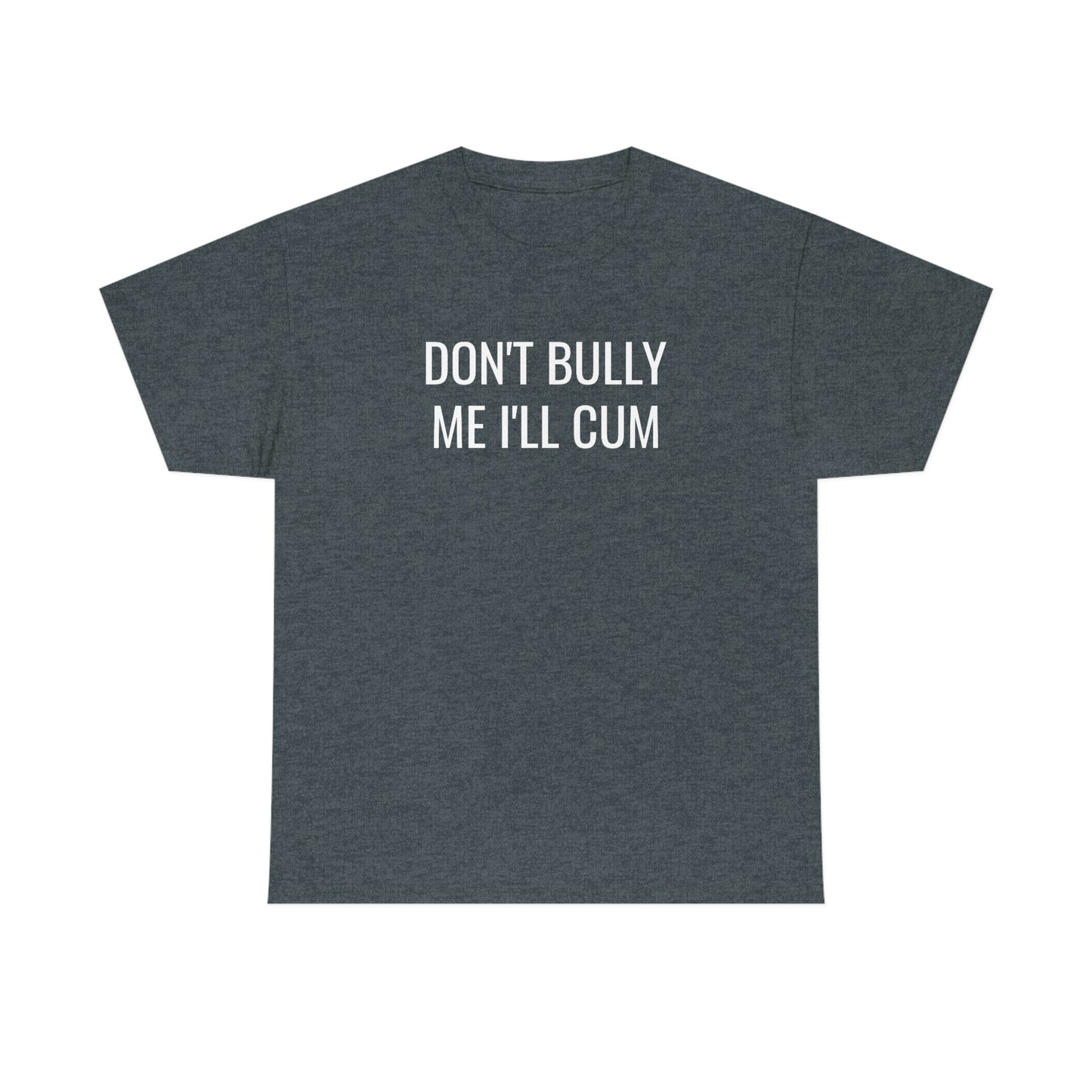 Don't Bully Me Tee