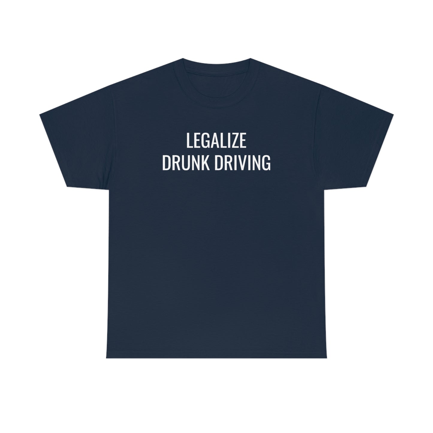 Legalize Drunk Driving Tee