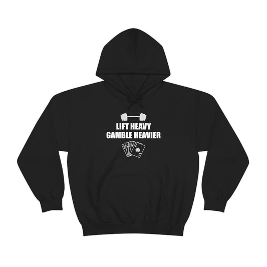 Lift Heavy Gamble Heavier Hoodie (Design on the front)