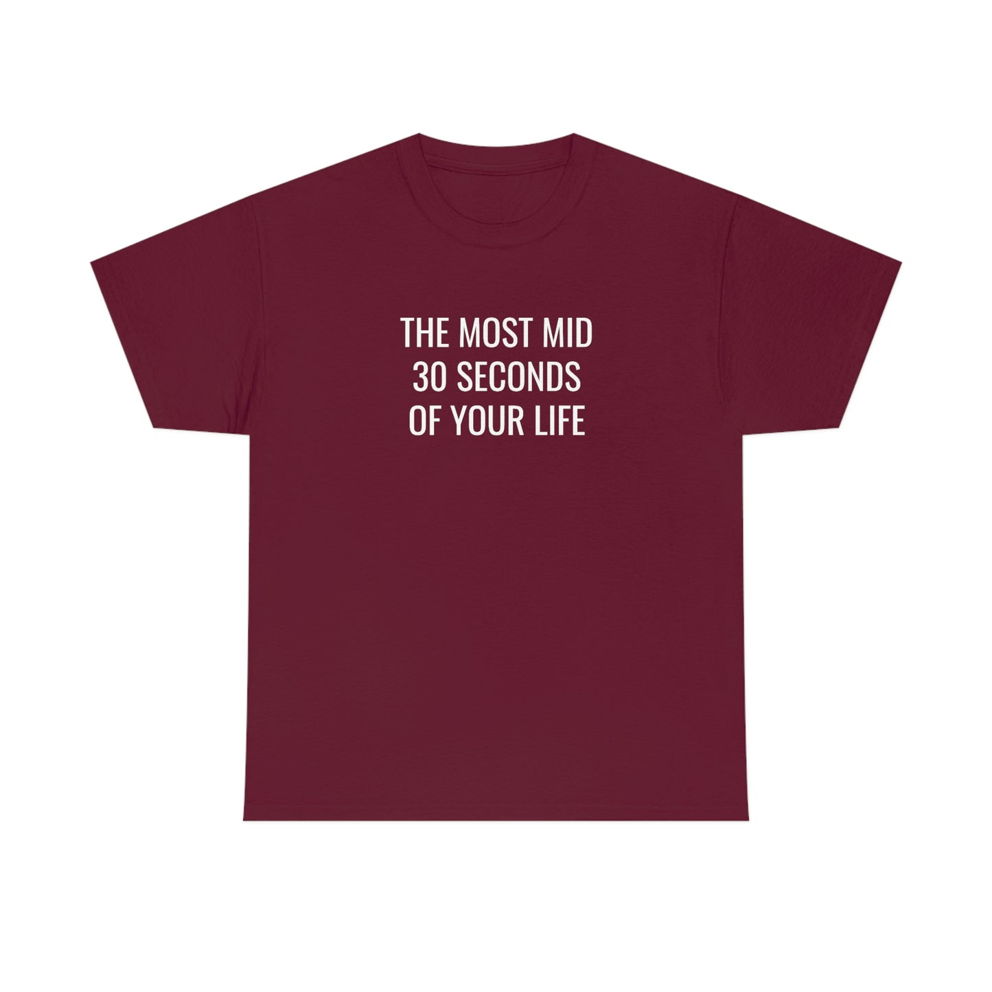 The Most Mid 30 Seconds Tee