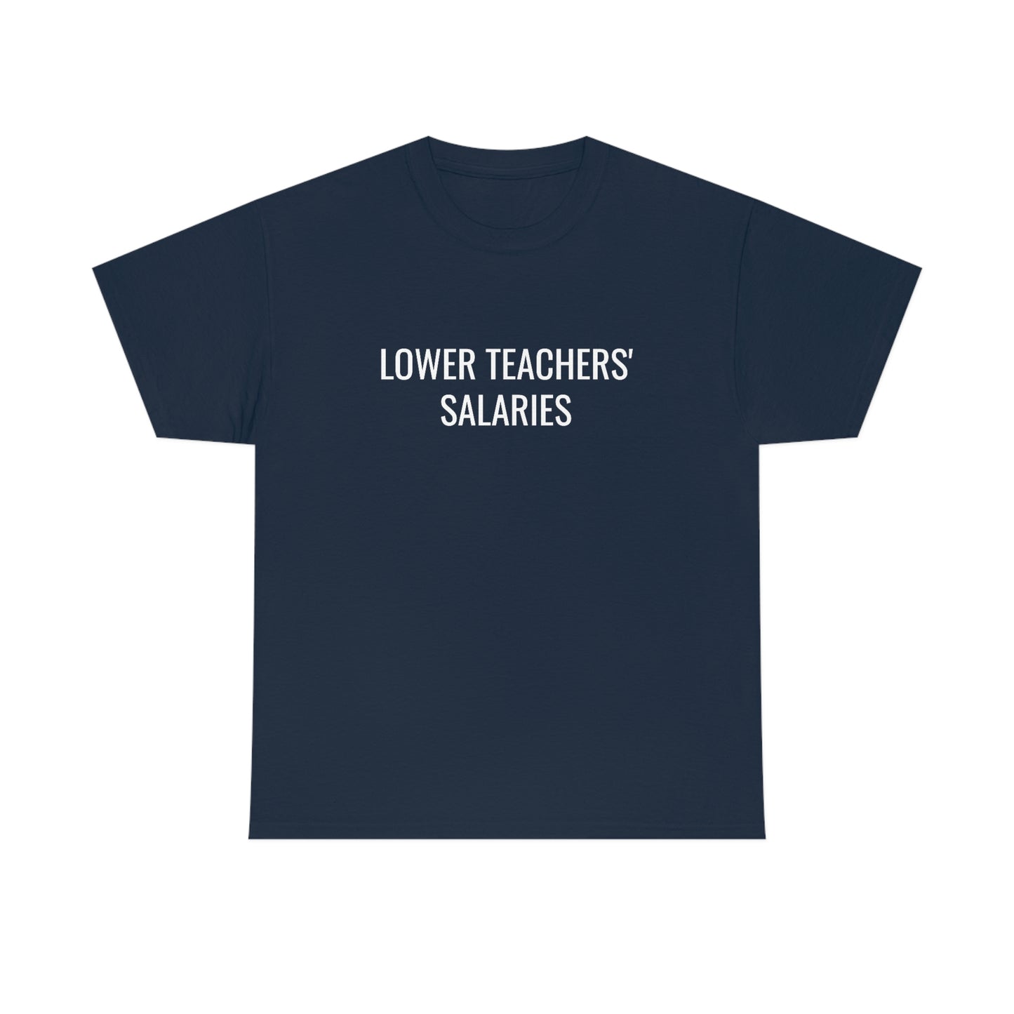 Lower Teachers' Salaries Tee