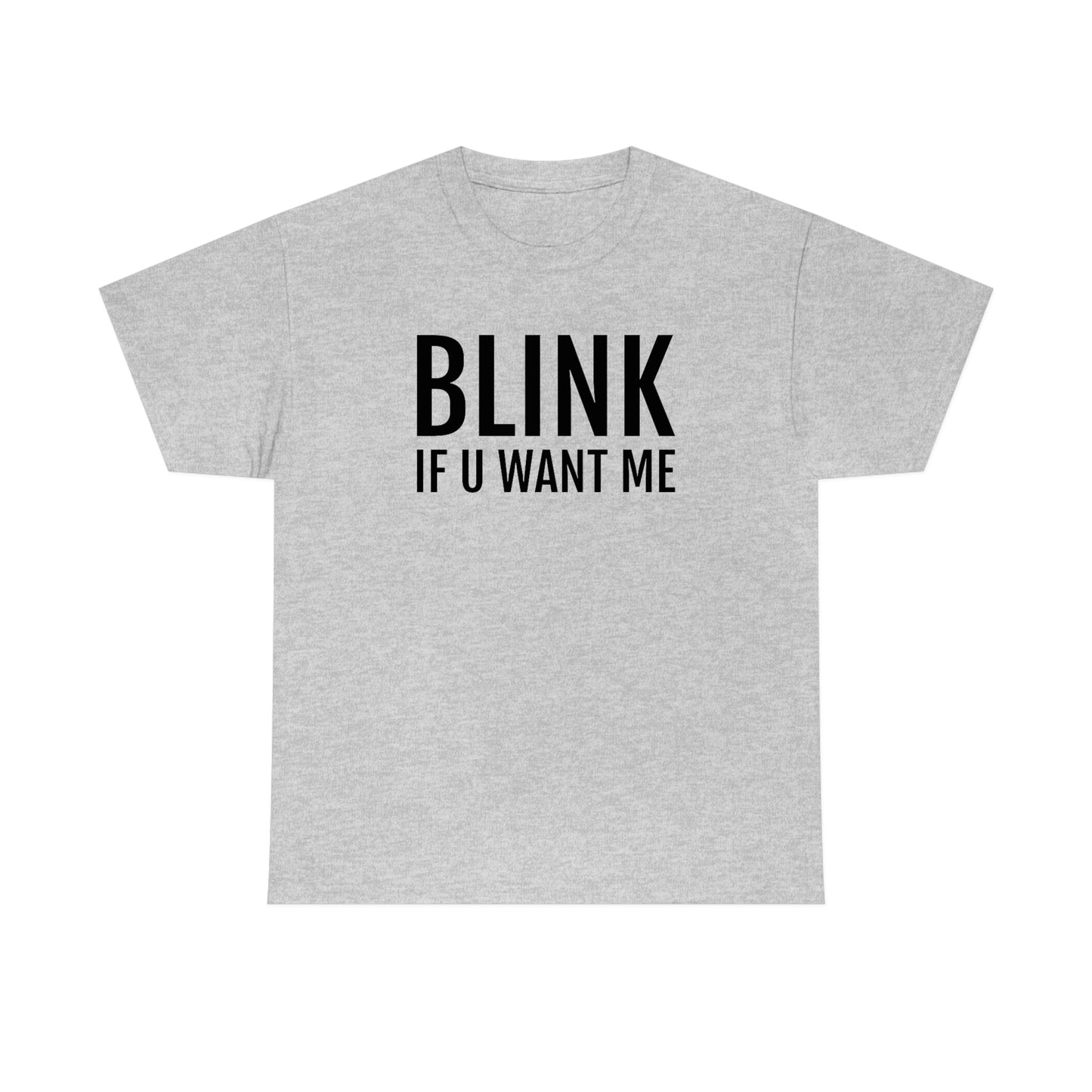 Blink If U Want Me Tee