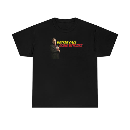 Better Call Some Bitches Tee