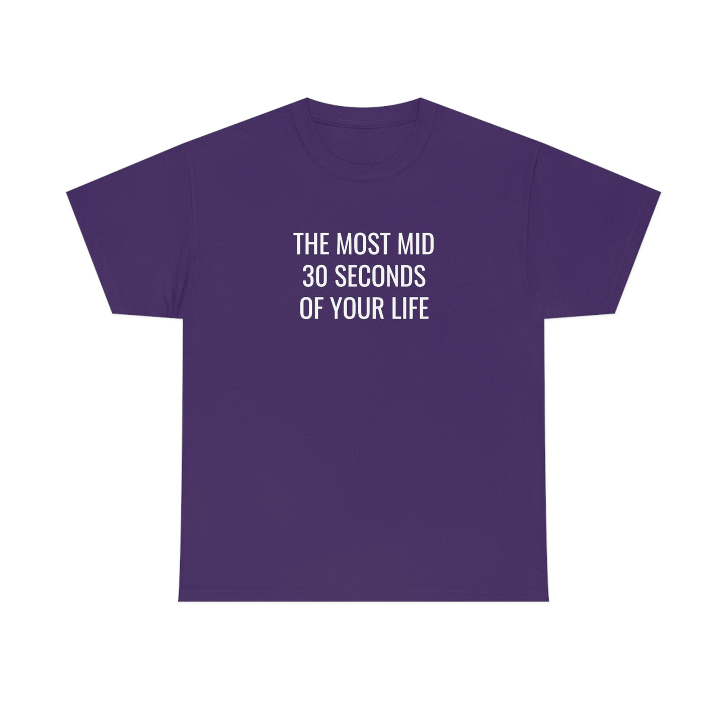 The Most Mid 30 Seconds Tee