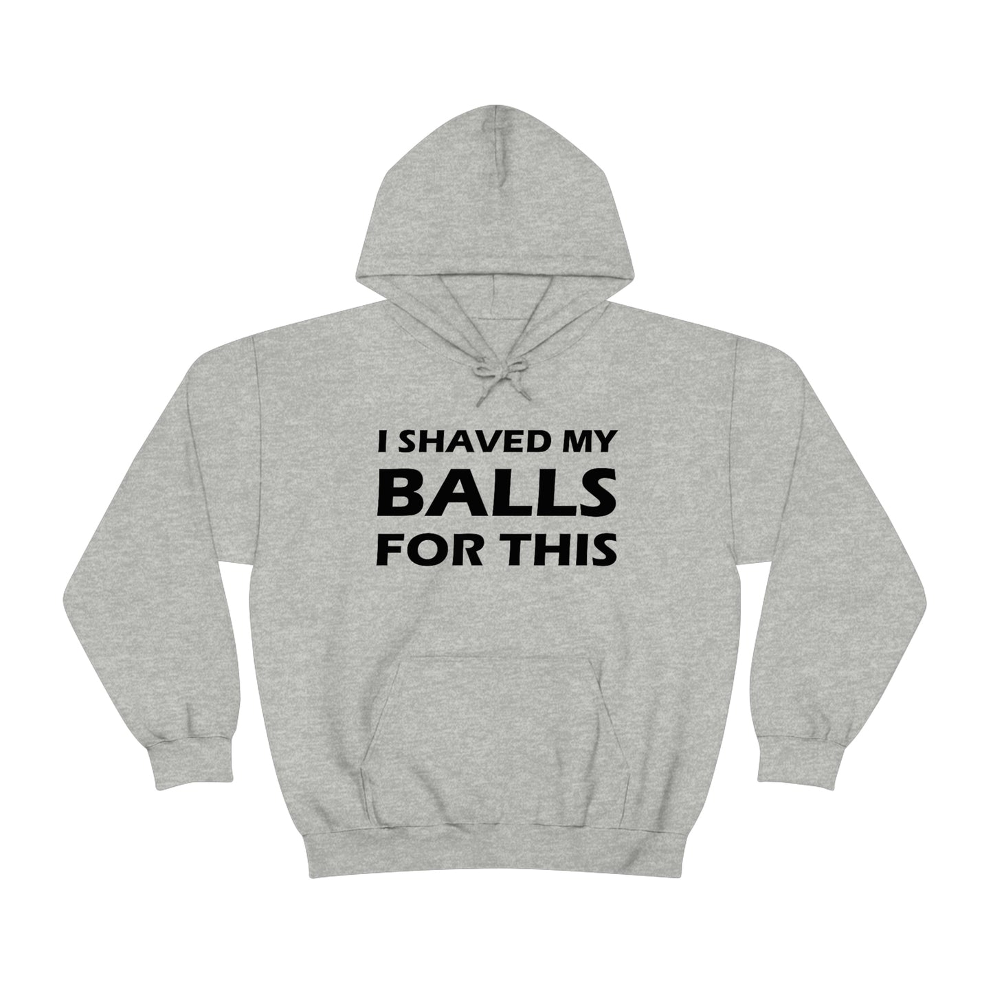 I Shaved My Balls For This Hoodie