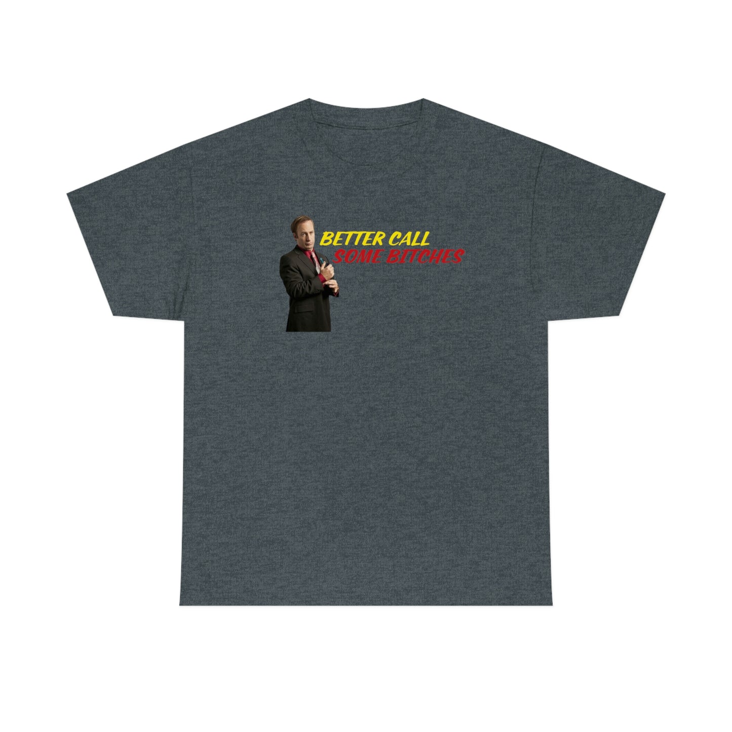 Better Call Some Bitches Tee