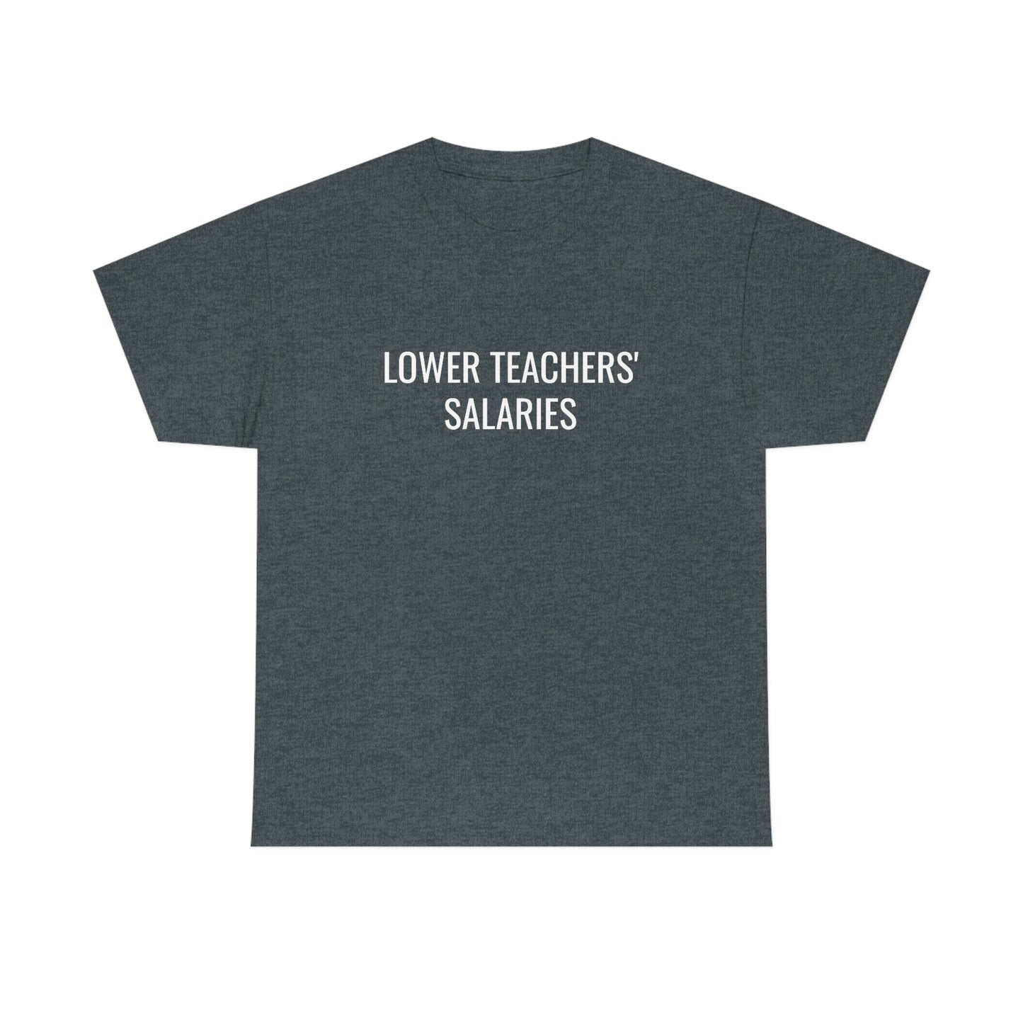 Lower Teachers' Salaries Tee