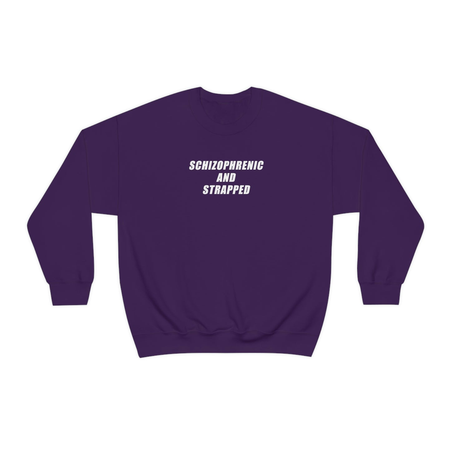 Schizophrenic And Strapped Crewneck