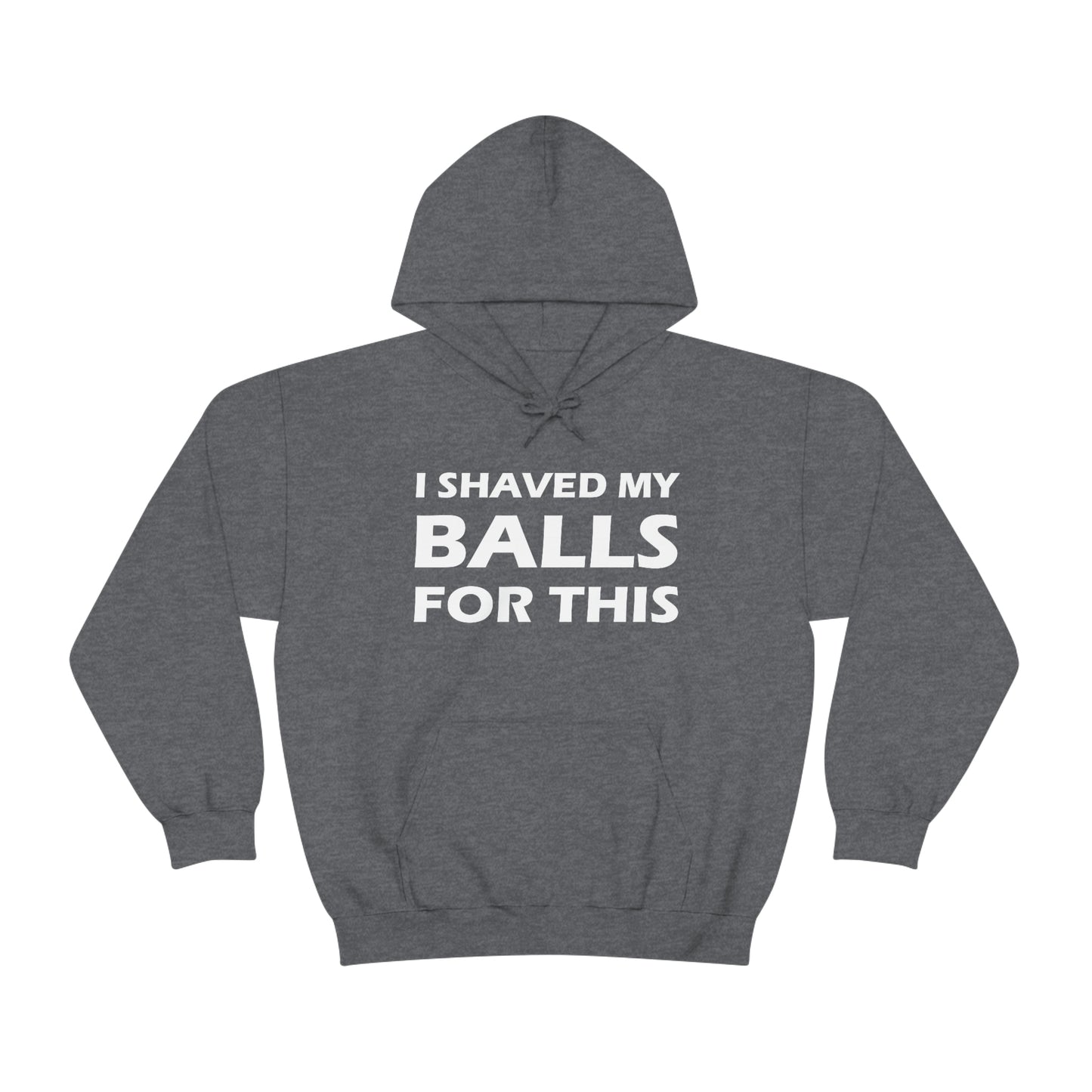 I Shaved My Balls For This Hoodie