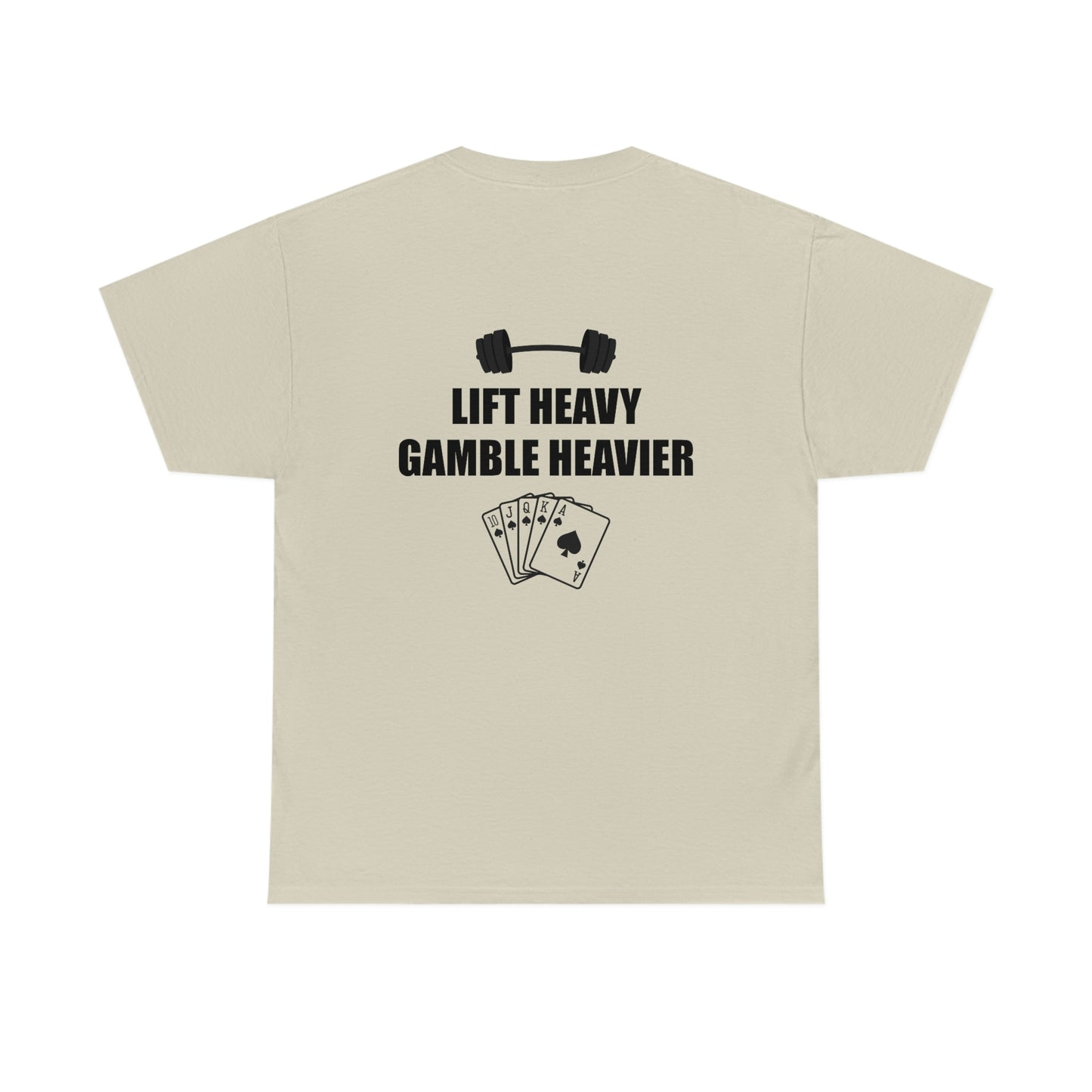 Lift Heavy Gamble Heavier Tee (Design on the back)