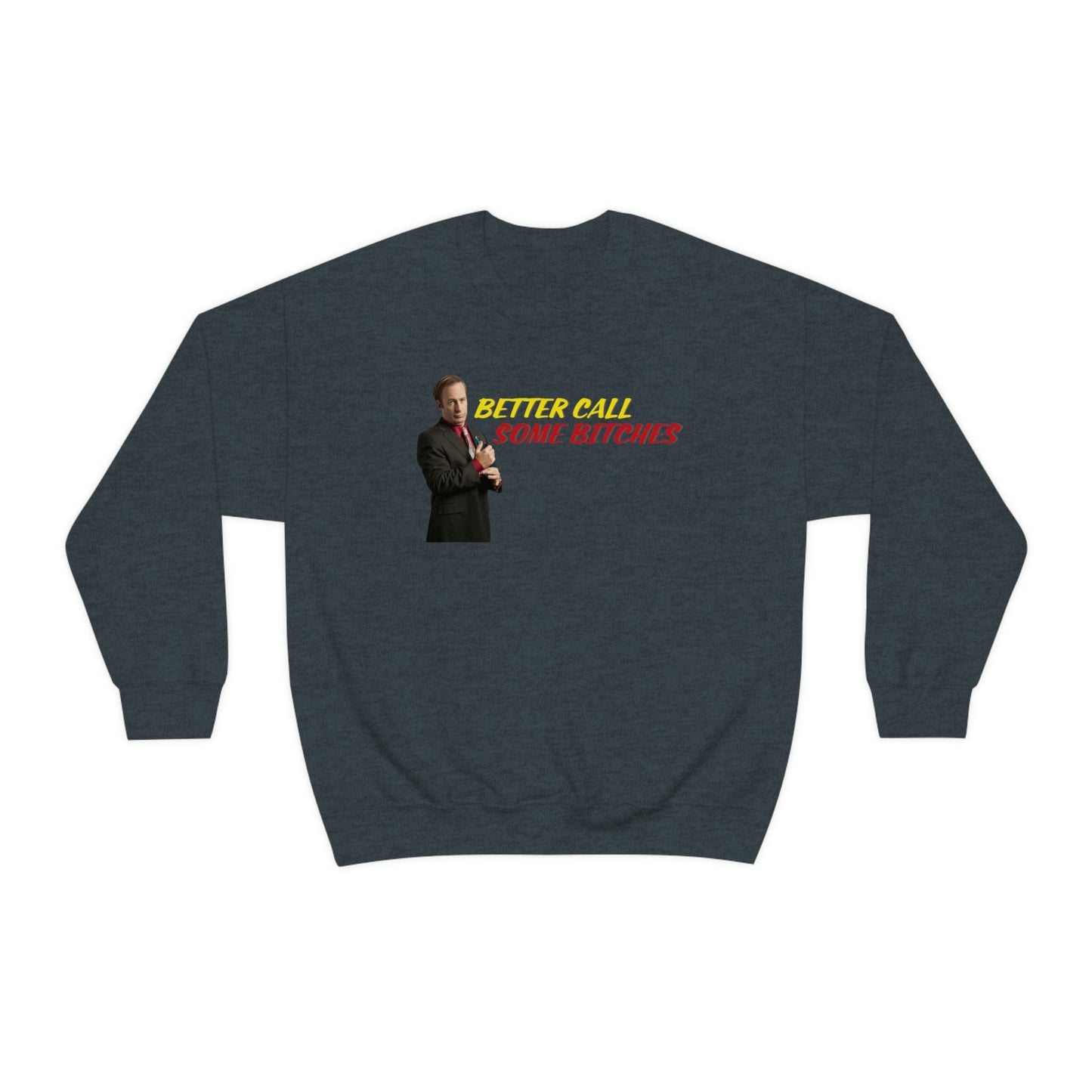 Better Call Some Bitches Crewneck