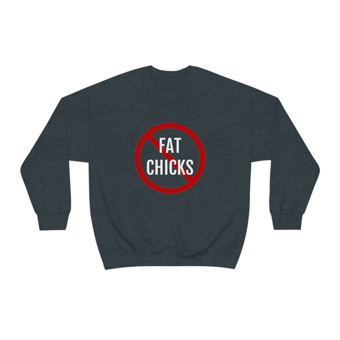 No Fat Chicks Crewneck