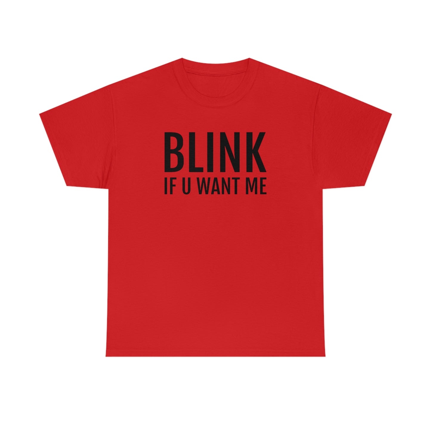 Blink If U Want Me Tee