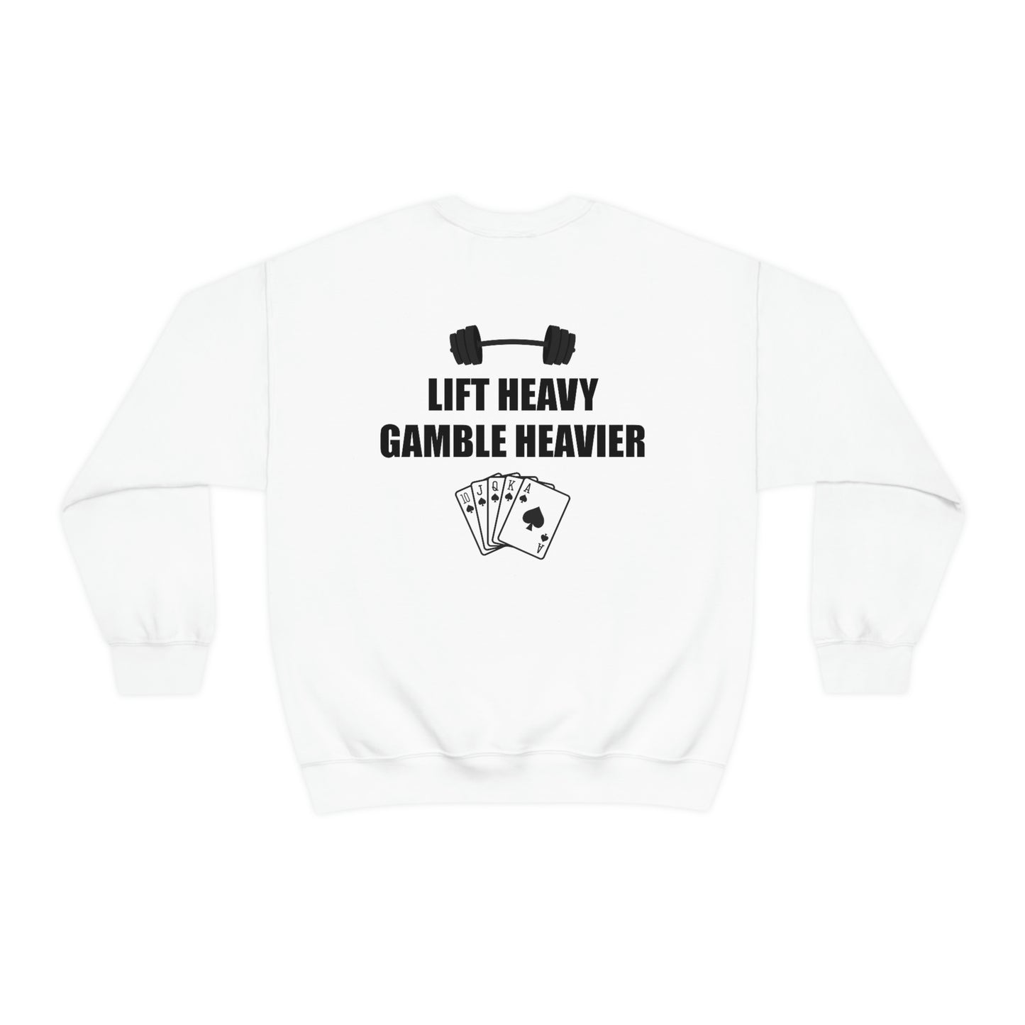 Lift Heavy Gamble Heavier Crewneck (Design on the back)