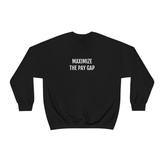 Maximize The Pay Gap Crewneck