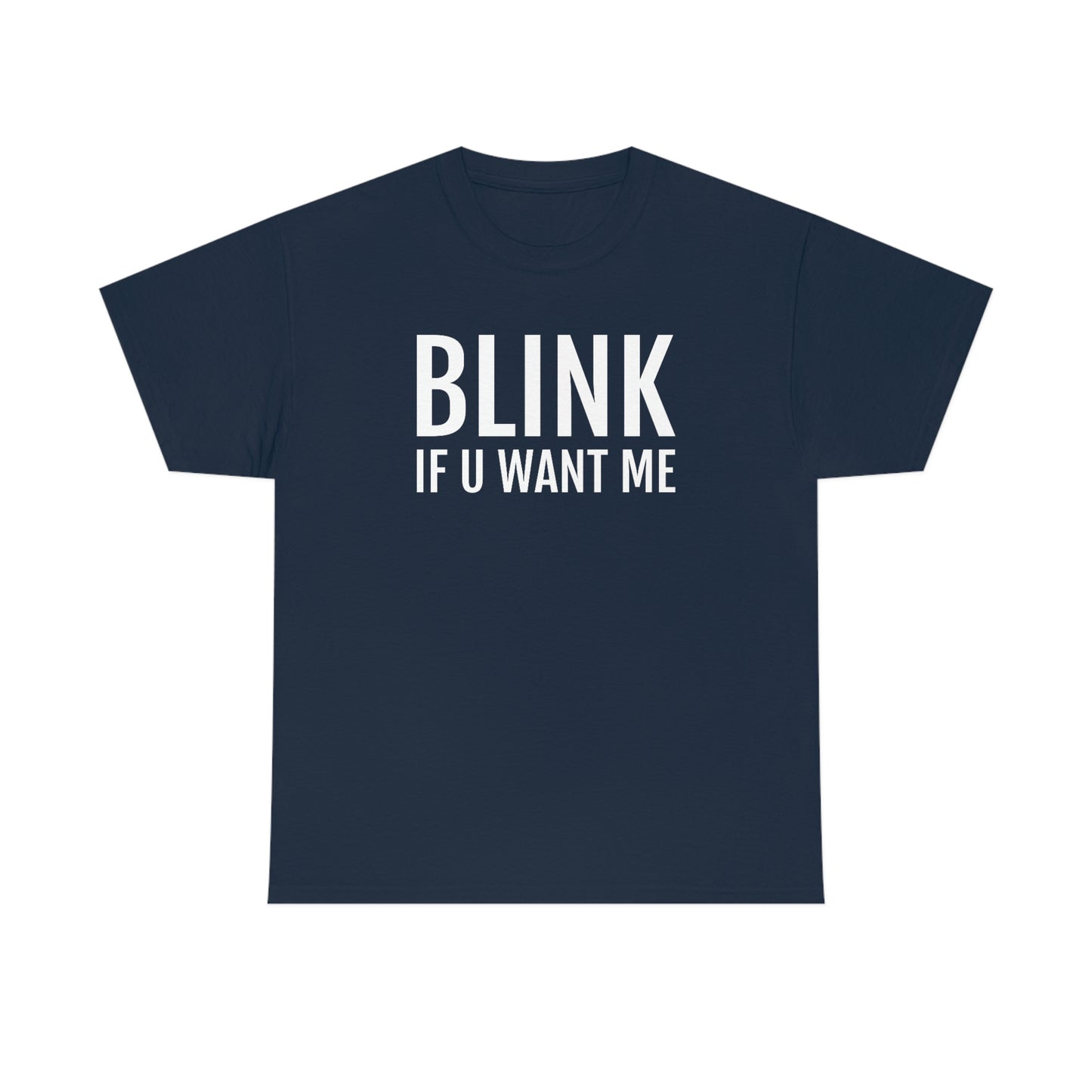 Blink If U Want Me Tee