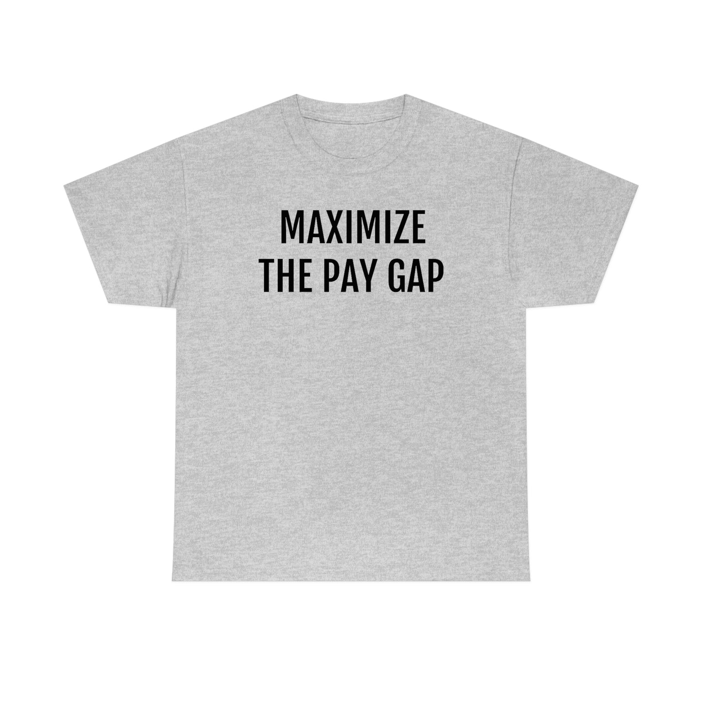 Maximize The Pay Gap Tee